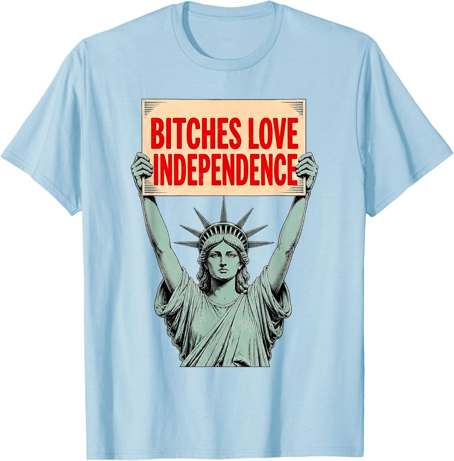 Retro Bitches Love Independence Funny 4th of July T-Shirt - T-Shirt | Light Blue
