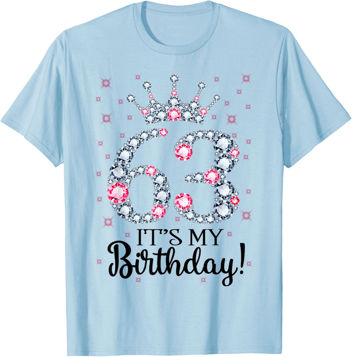 63 It's My Birthday Pink Crown 63rd Birthday Gifts T-Shirt - T-Shirt | Light Blue