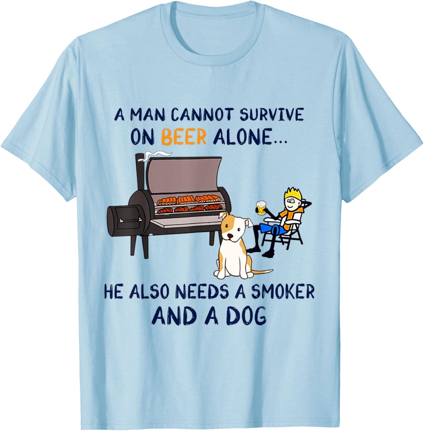 A Man Survive On Beer Alone He Also Needs A Smoker And A Dog T-Shirt - T-Shirt | Light Blue