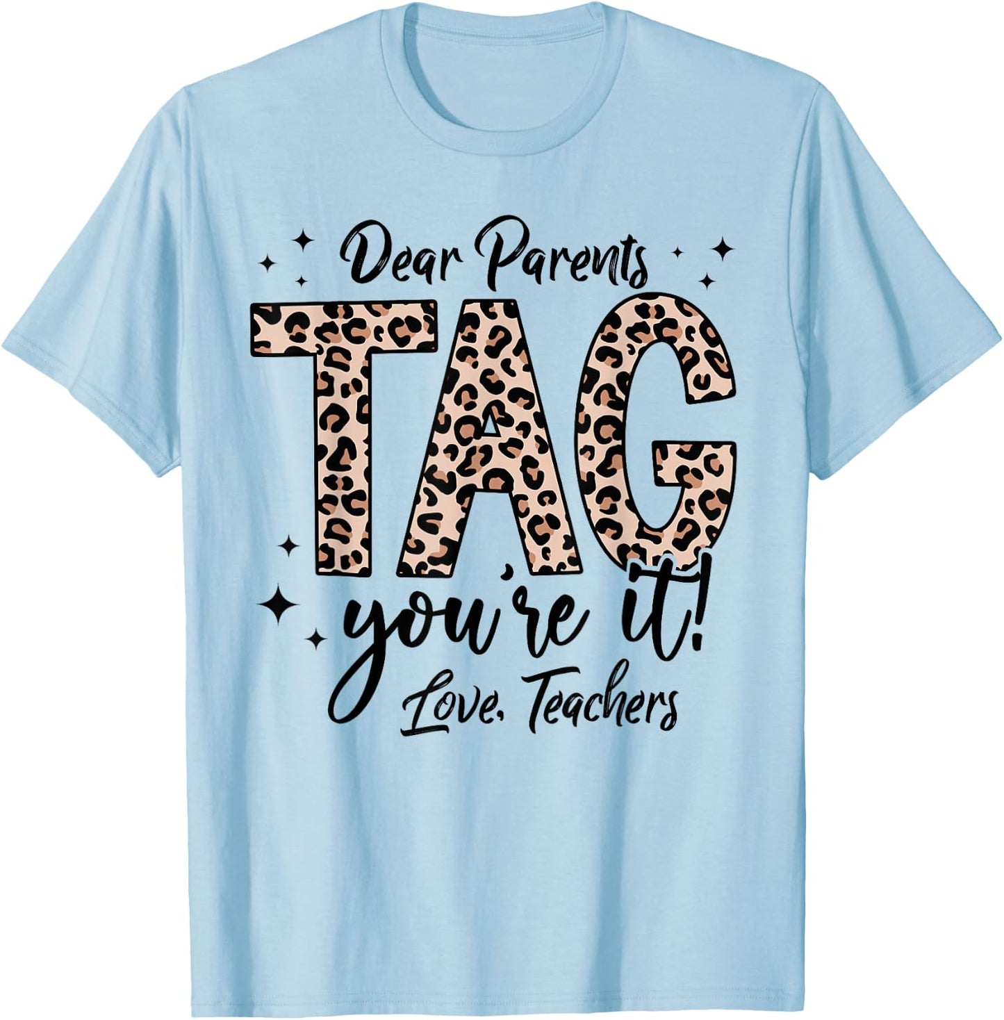 Dear Parents Tag You're It Love Teachers End Of Year School Men Women Girls Kids T-Shirt - T-Shirt | Light Blue