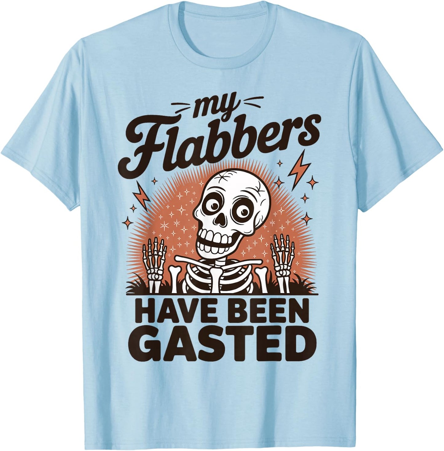 My Flabbers Have Been Gasted T-Shirt - T-Shirt | Light Blue