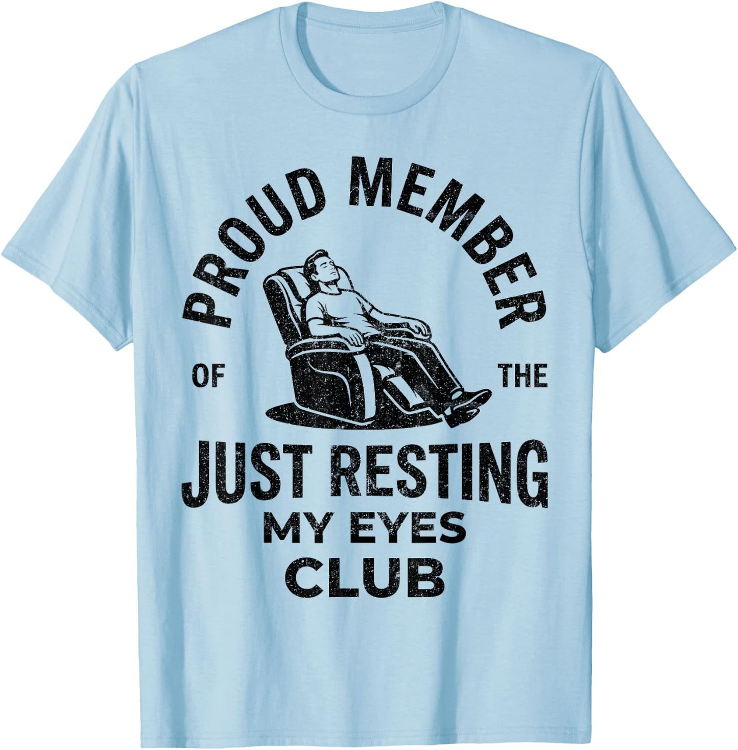 Proud Member of Just Resting My Eyes Club Dad Father's Day T-Shirt - T-Shirt | Light Blue