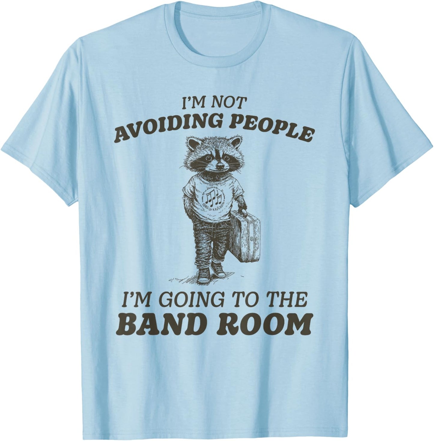 Funny Marching Band Room T-Shirt - T-Shirt | Light Blue