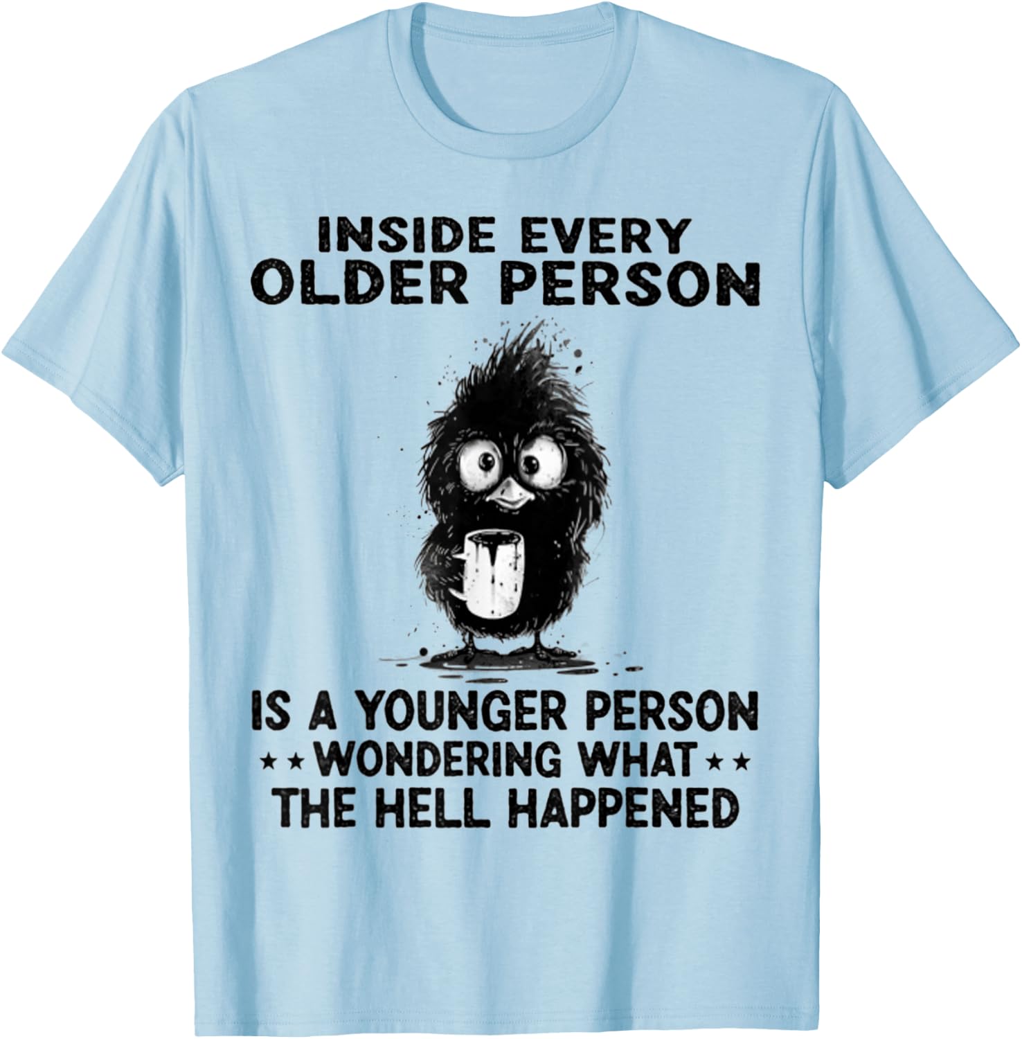 Inside Every Older Person Is A Younger Person Wondering T-Shirt - T-Shirt | Light Blue