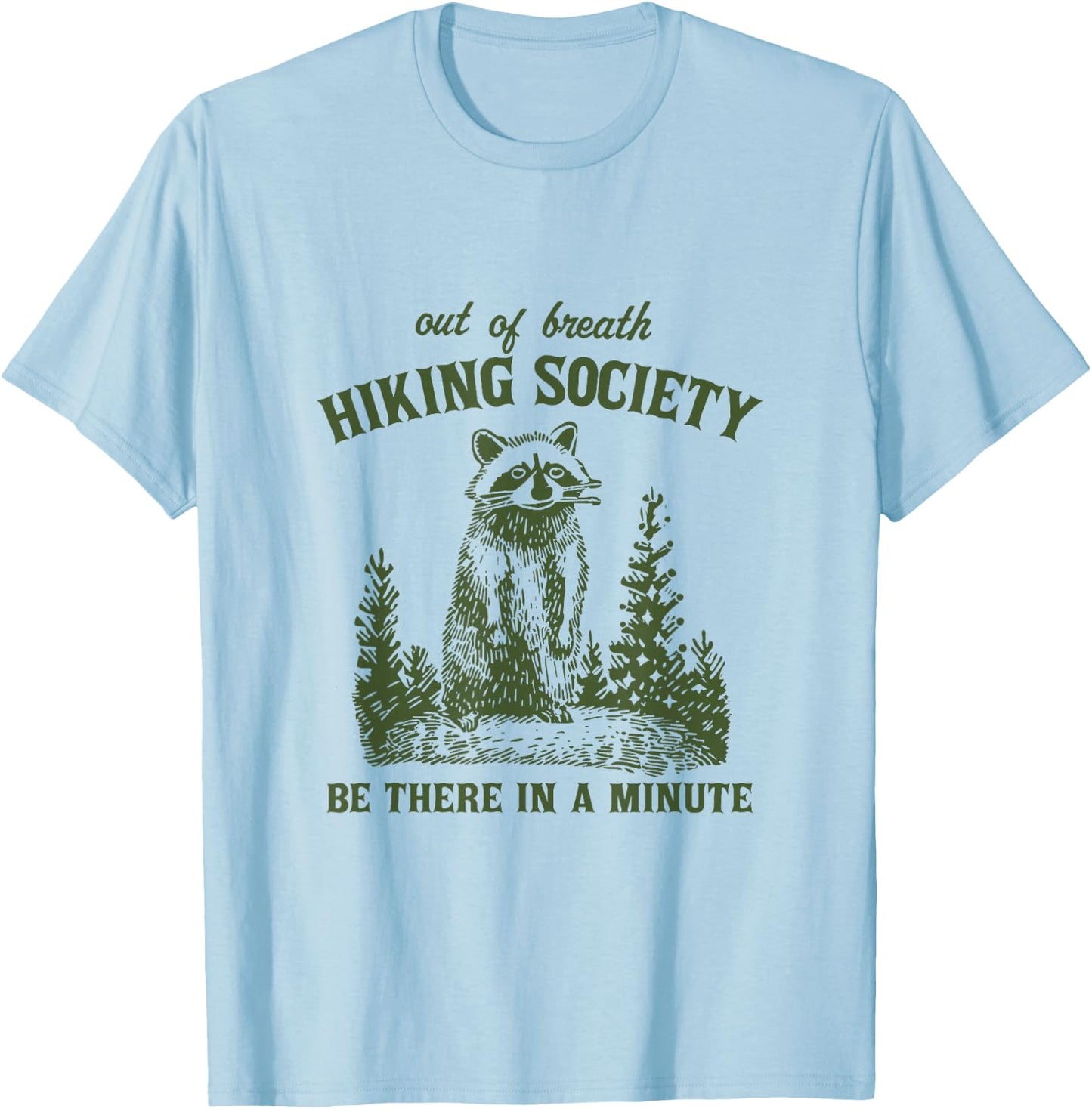Out Of Breath Hiking Society Raccoon Be There In A Minute T-Shirt - T-Shirt | Light Blue