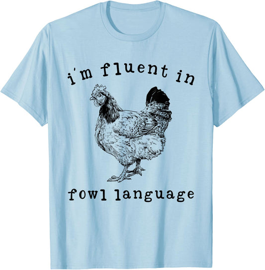 I'm Fluent In Fowl Language Funny Chicken Mom Farmhouse T-Shirt - T-Shirt | Light Blue