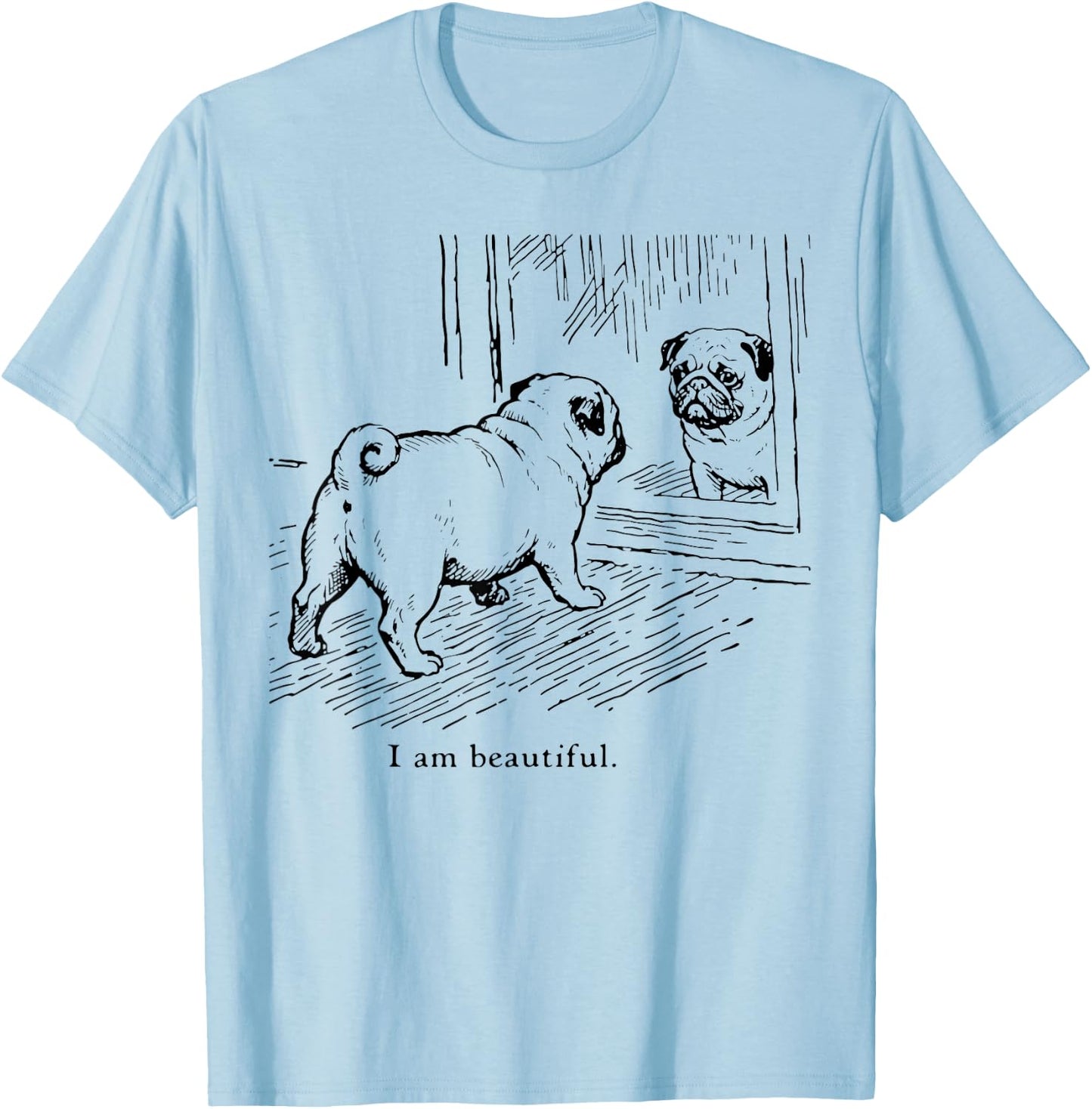 I Am Beautiful Funny Pug Mirror Reflection Dog Art T-Shirt - T-Shirt | Light Blue