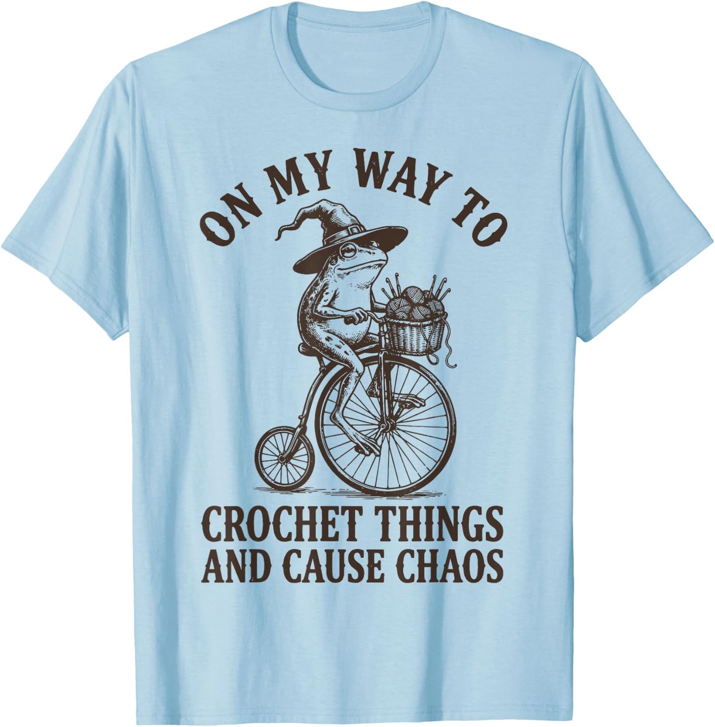 On My Way to Crochet Things and Cause Chaos T-Shirt - T-Shirt | Light Blue