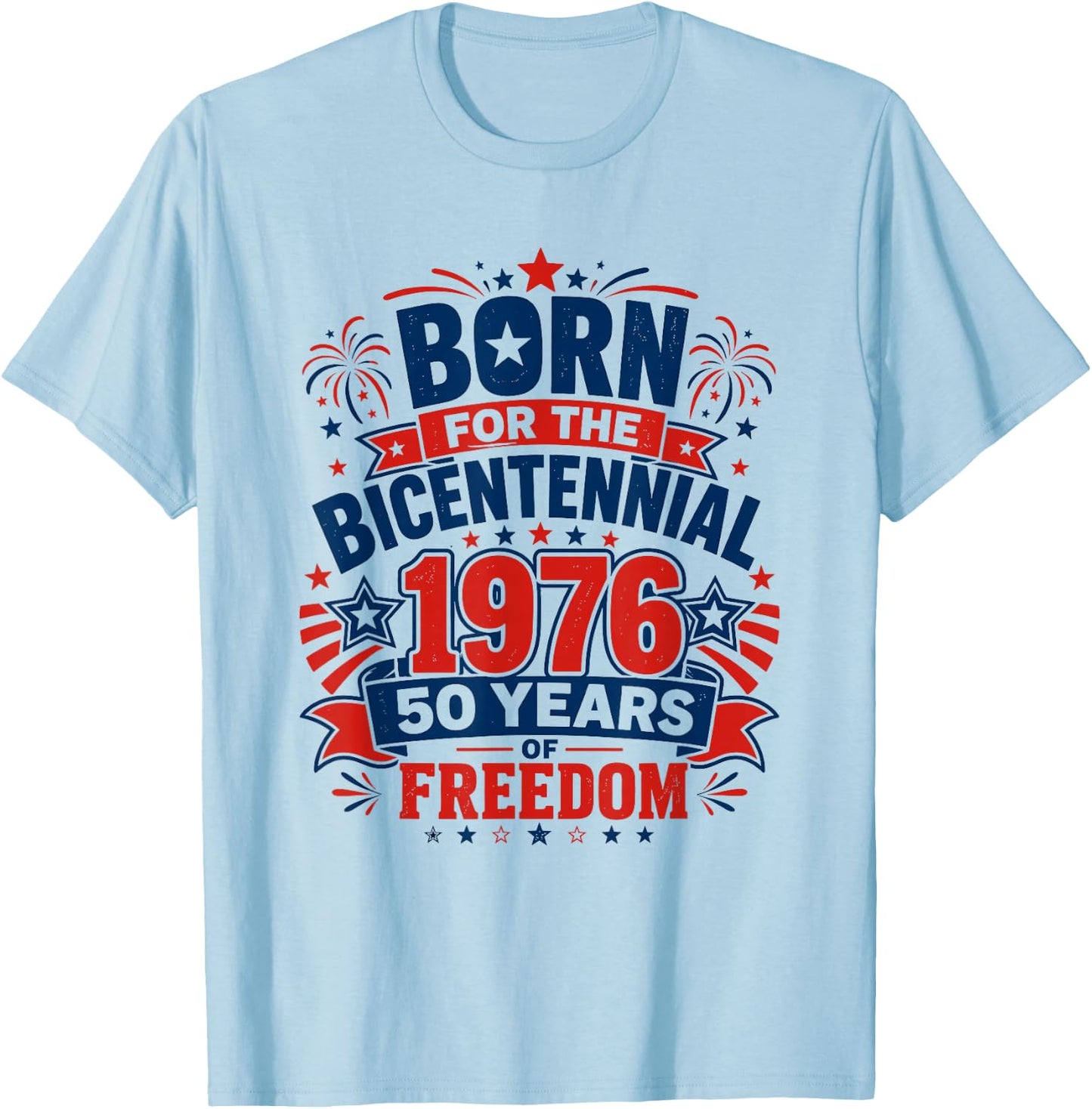 Born for The Bicentennial 1976 50th Birthday Men Women T-Shirt - T-Shirt | Light Blue