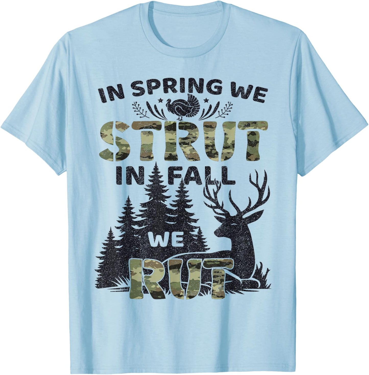 In Spring We Strut In Fall We Rut Turkey & Deer Hunters T-Shirt - T-Shirt | Light Blue
