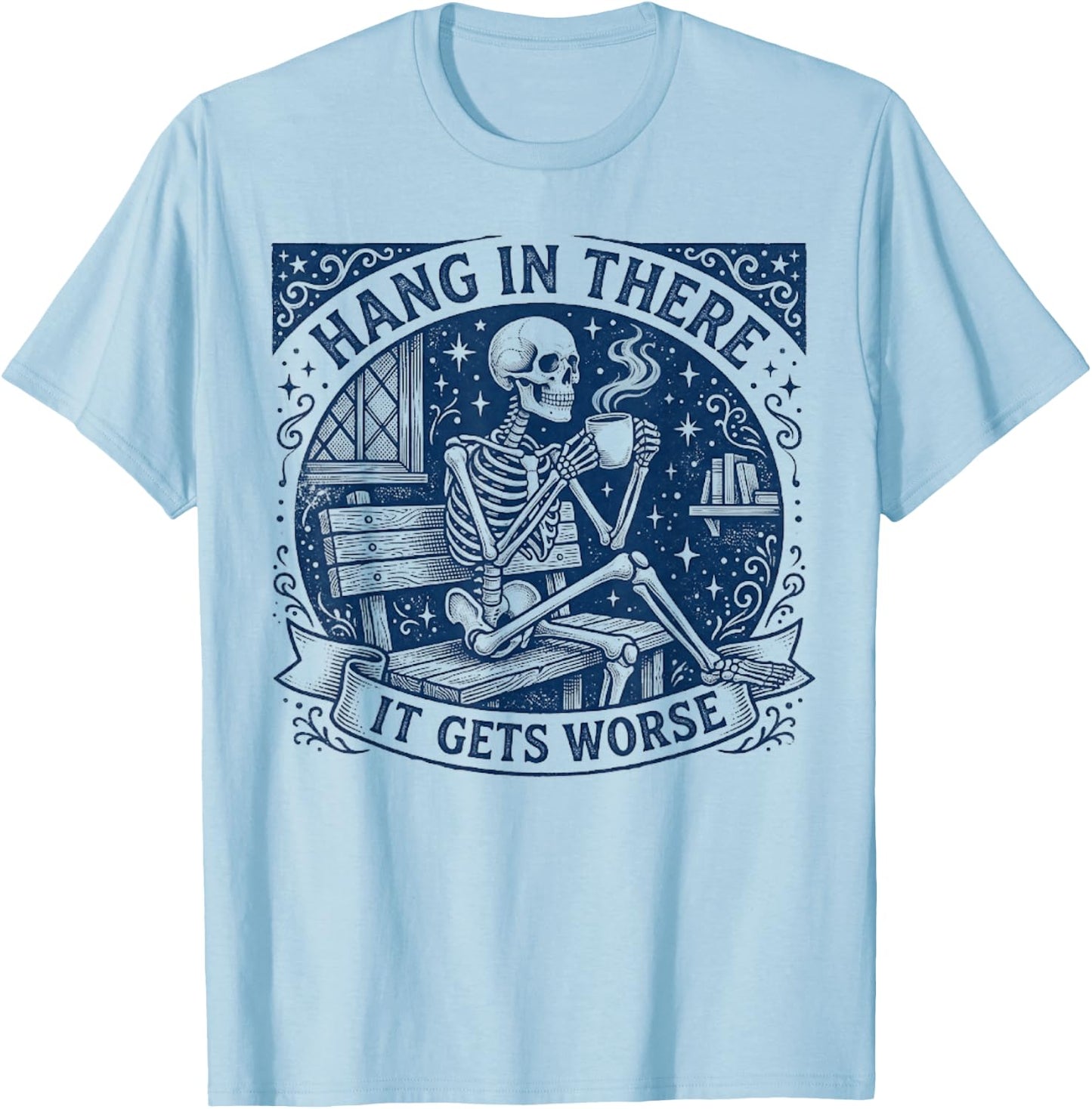 Dunkler Humor, bleib dran, es Wird schlimmer, lustig T-Shirt - T-Shirt | Light Blue
