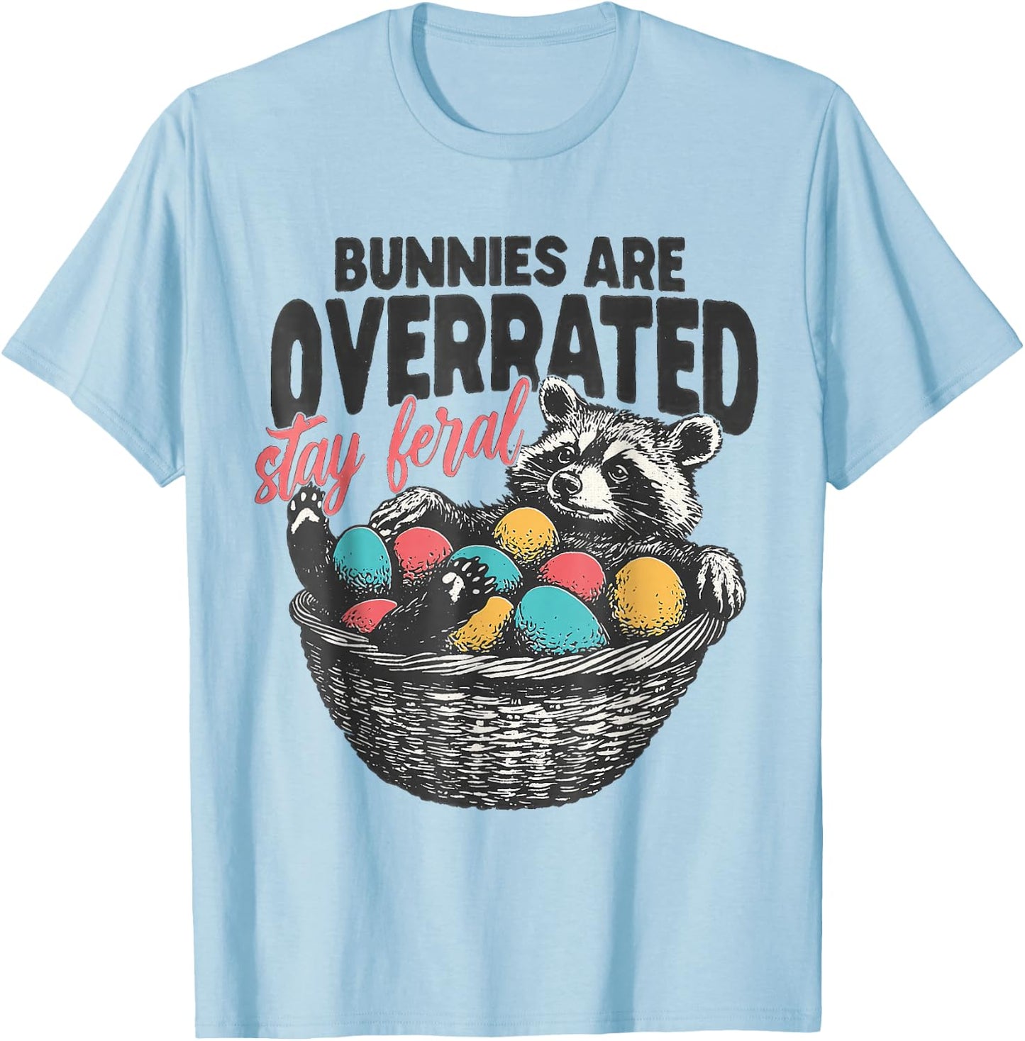 Bunnies are overrated stay feral Funny Easter raccoon T-Shirt - T-Shirt | Light Blue