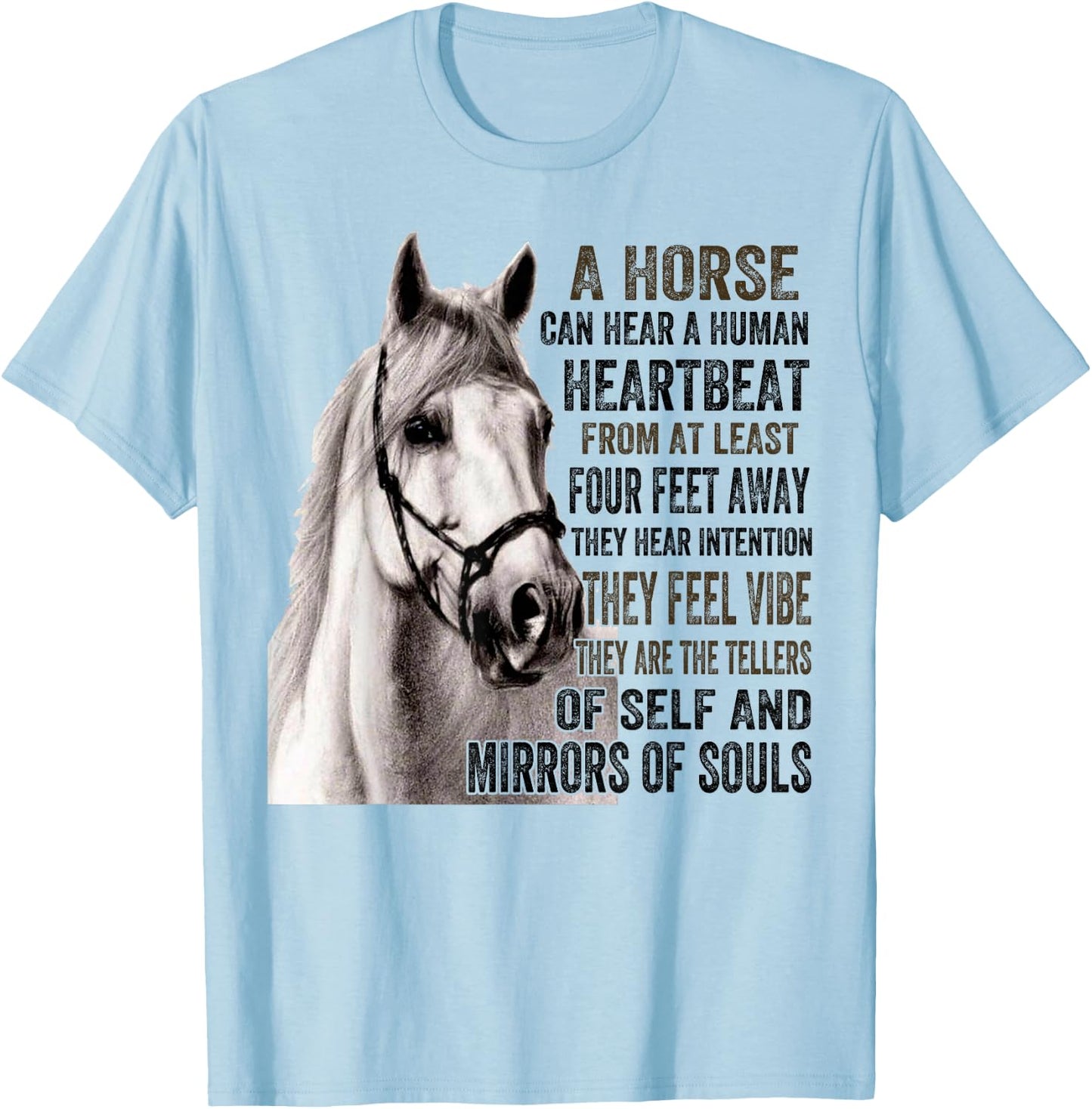 A Horse Can Hear A Human Heartbeat From At Least Four Feet T-Shirt - T-Shirt | Light Blue