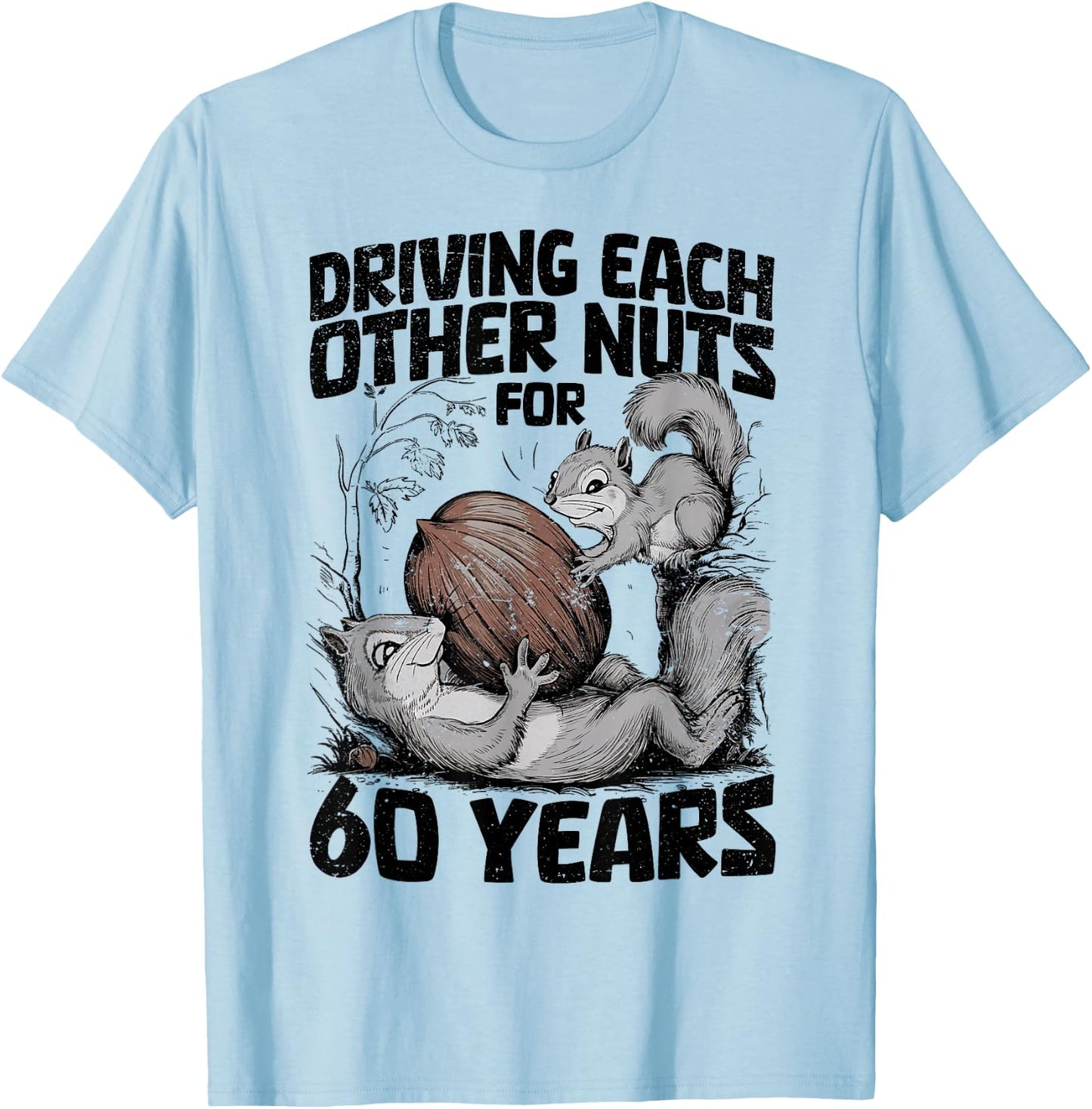 60th Wedding Anniversary 60 Years Driving Each Other Nuts T-Shirt - T-Shirt | Light Blue