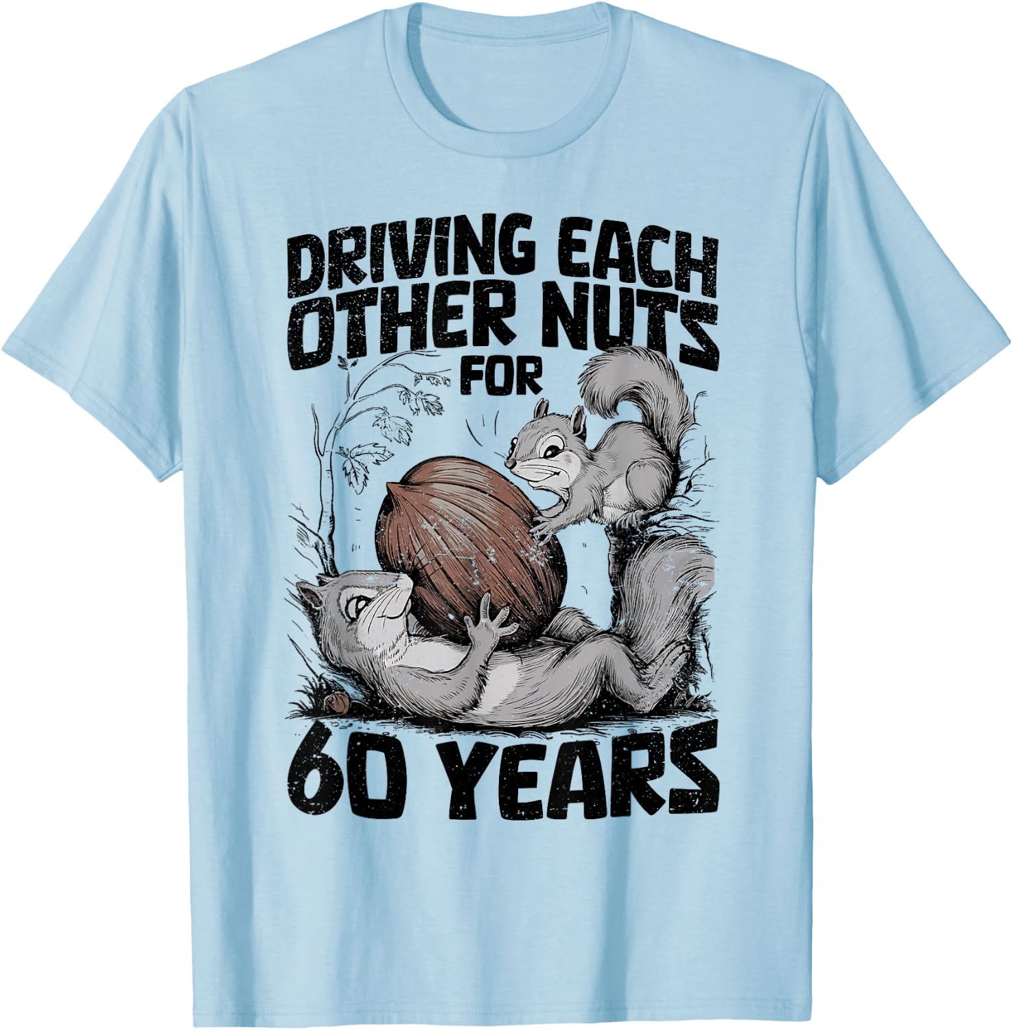 60th Wedding Anniversary 60 Years Driving Each Other Nuts T-Shirt - T-Shirt | Light Blue