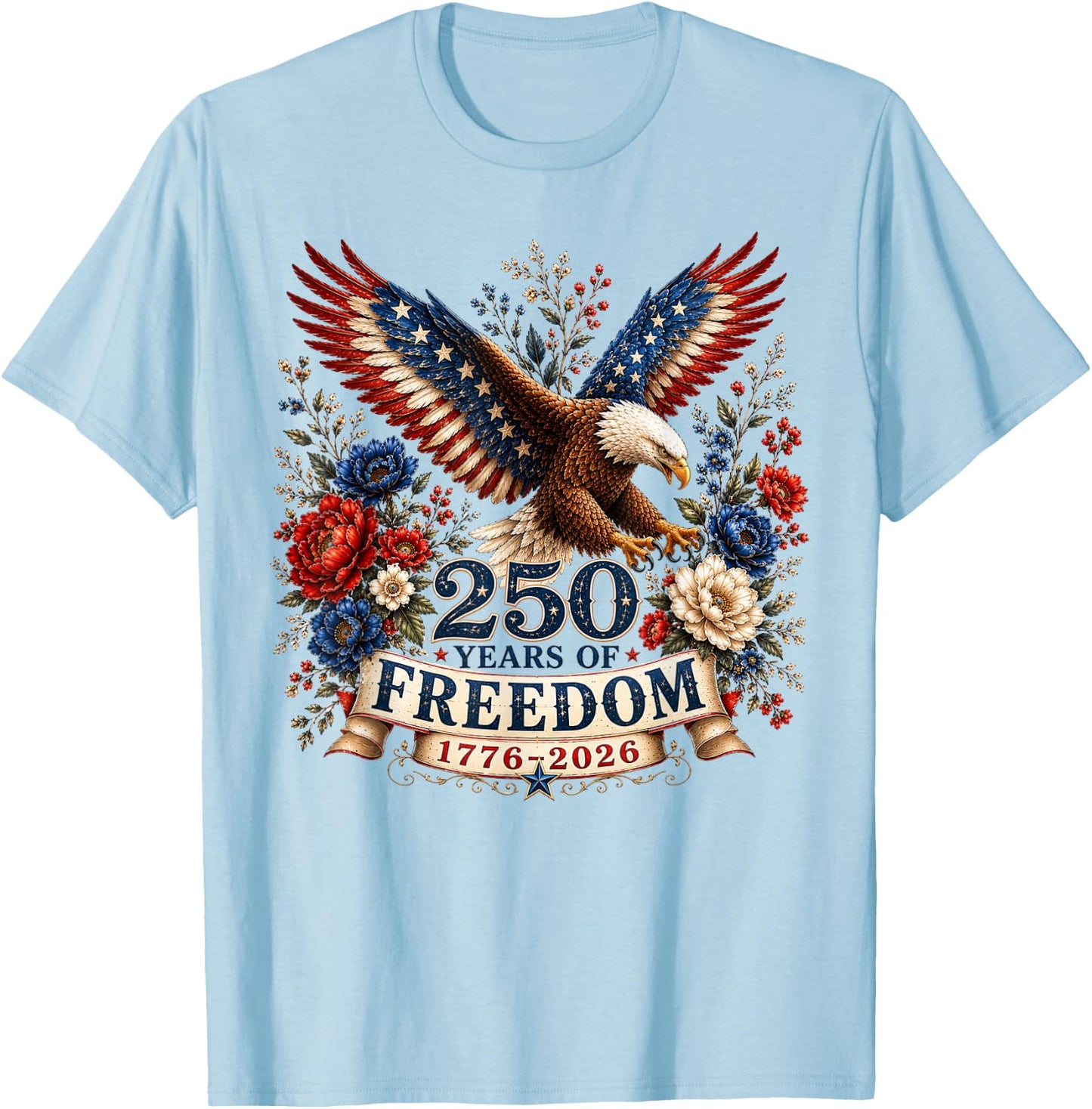 250 Years of Freedom Eagle 250th Anniversary USA 4th of July T-Shirt - T-Shirt | Light Blue