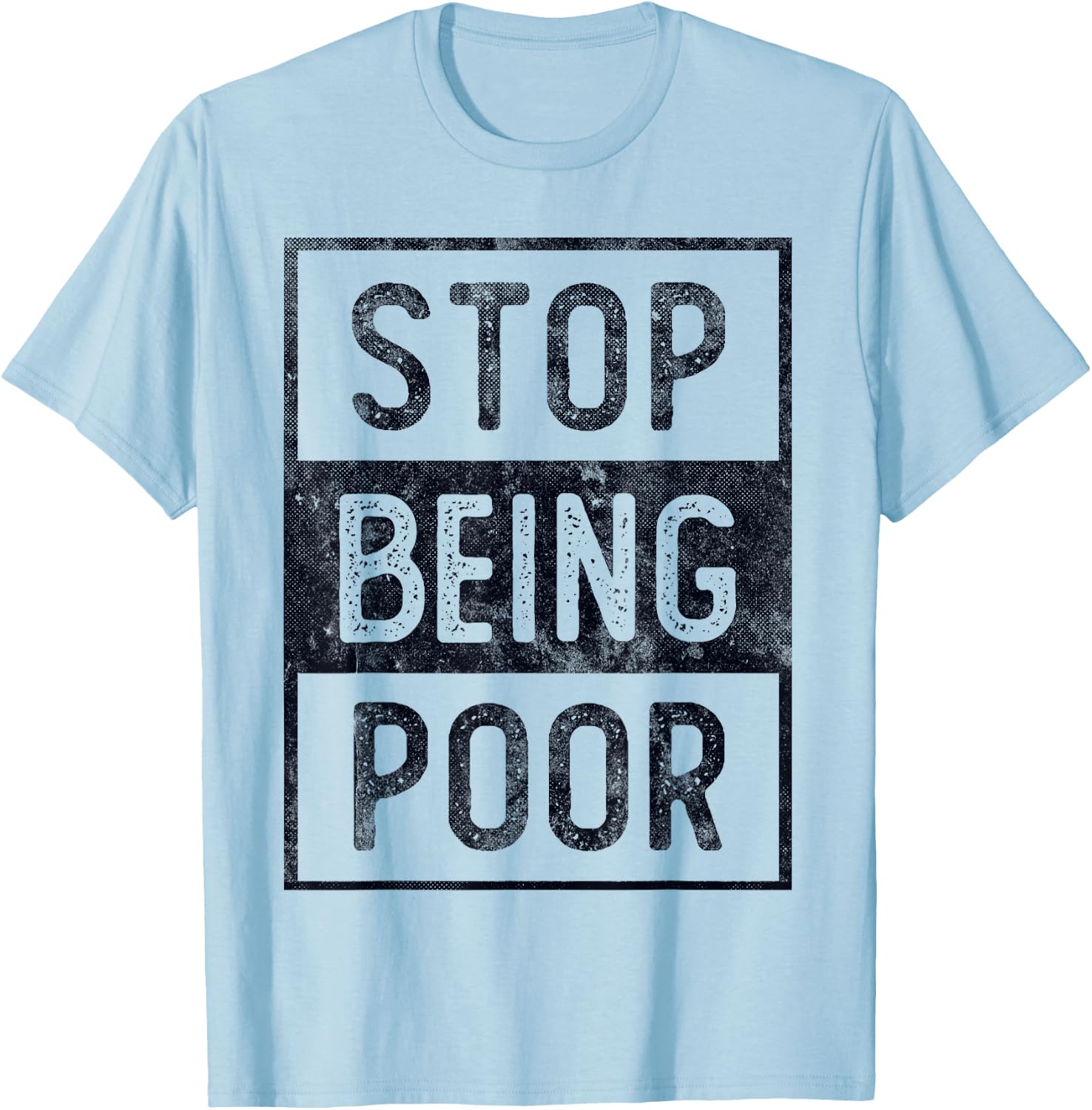 STOP BEING POOR Future Big CEO Boss Be Millionaire Speaker T-Shirt - T-Shirt | Light Blue