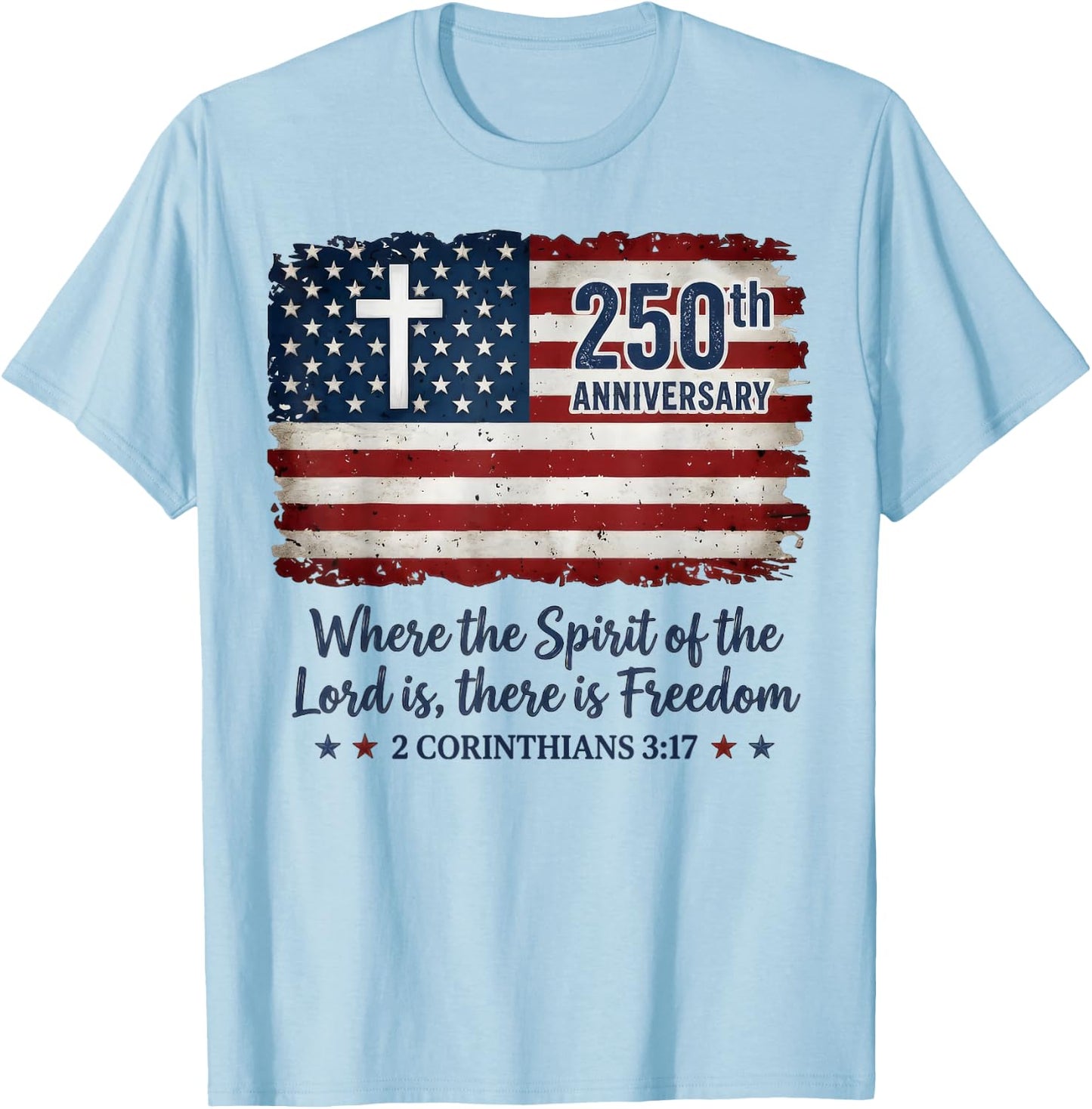 Freedom Christian America 250th Anniversary Jesus 4th of T-Shirt - T-Shirt | Light Blue