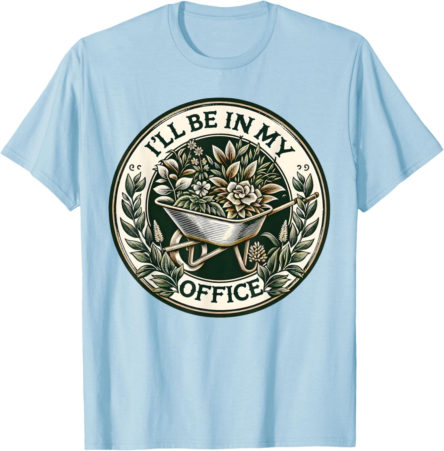 I'll Be In My Office Garden Funny Gardening T-Shirt - T-Shirt | Light Blue
