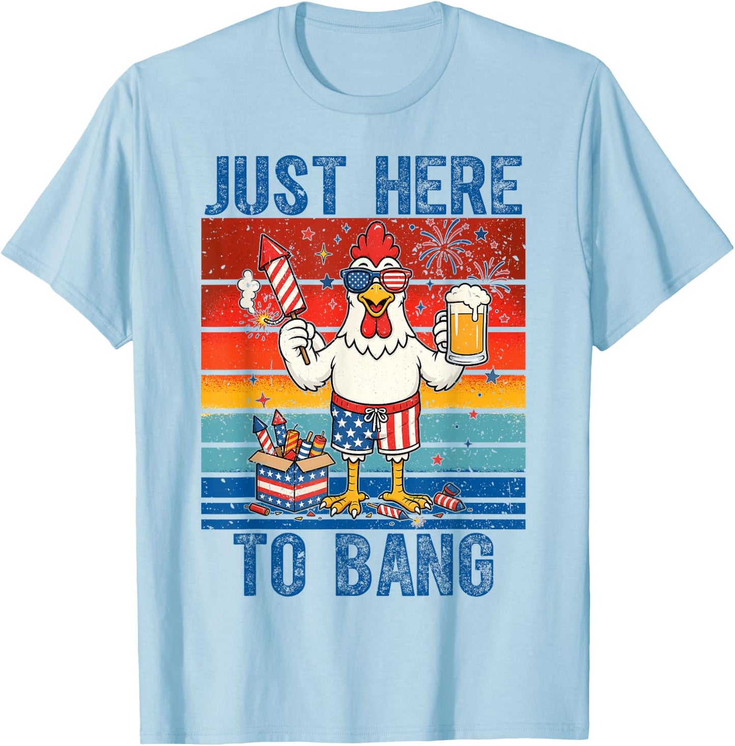 Just Here to Bang Funny Chicken 4th of July Men Women Kid T-Shirt - T-Shirt | Light Blue