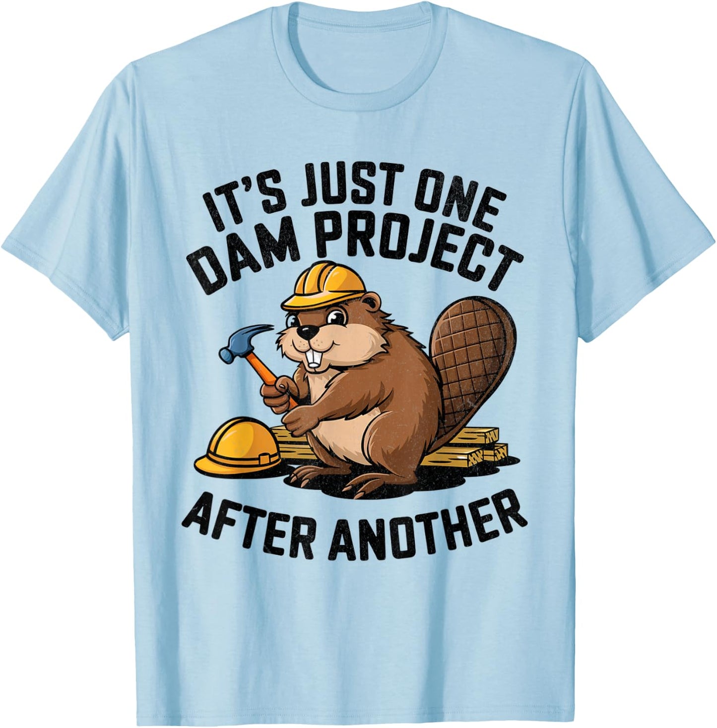 It's Just One Dam Project After Another T-Shirt - T-Shirt | Light Blue
