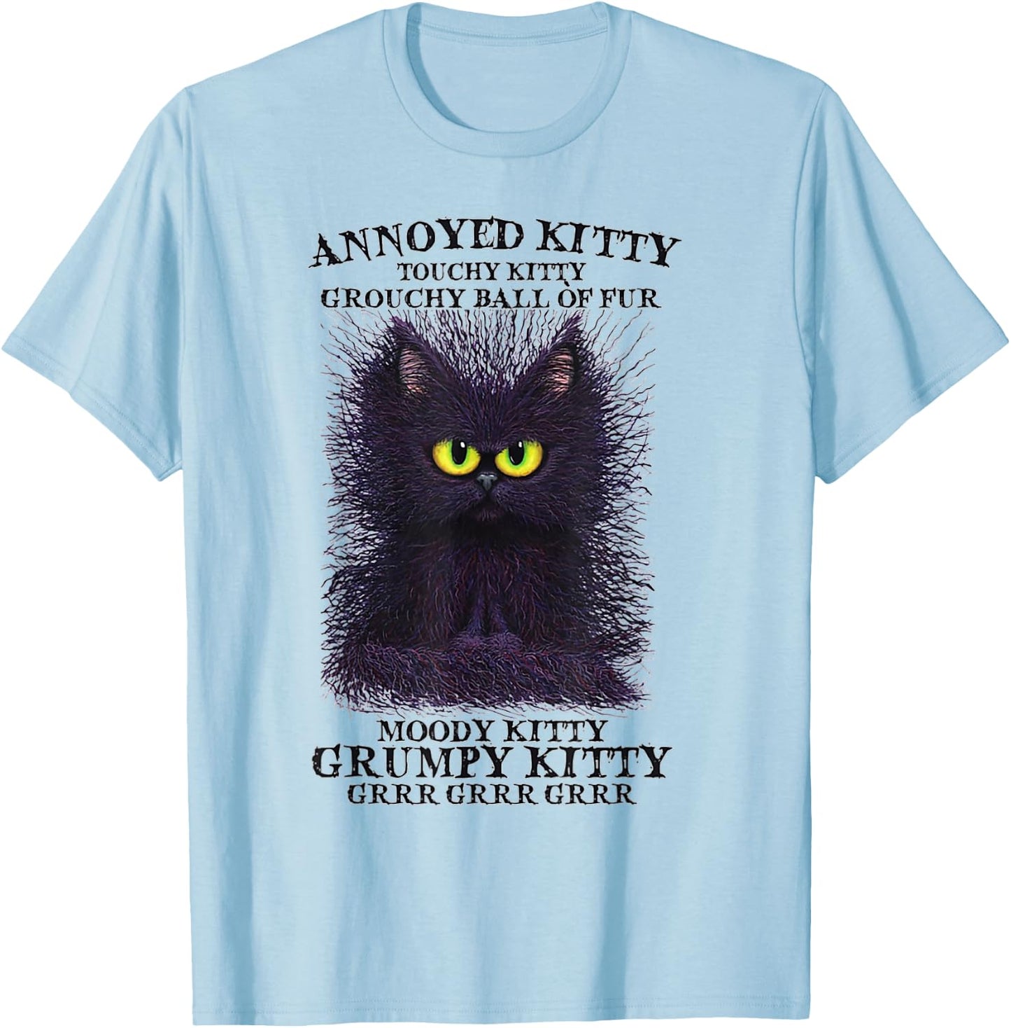 Annoyed Kitty Touchy Kitty Grouchy Ball Of Fur Moody Kitty T-Shirt - T-Shirt | Light Blue