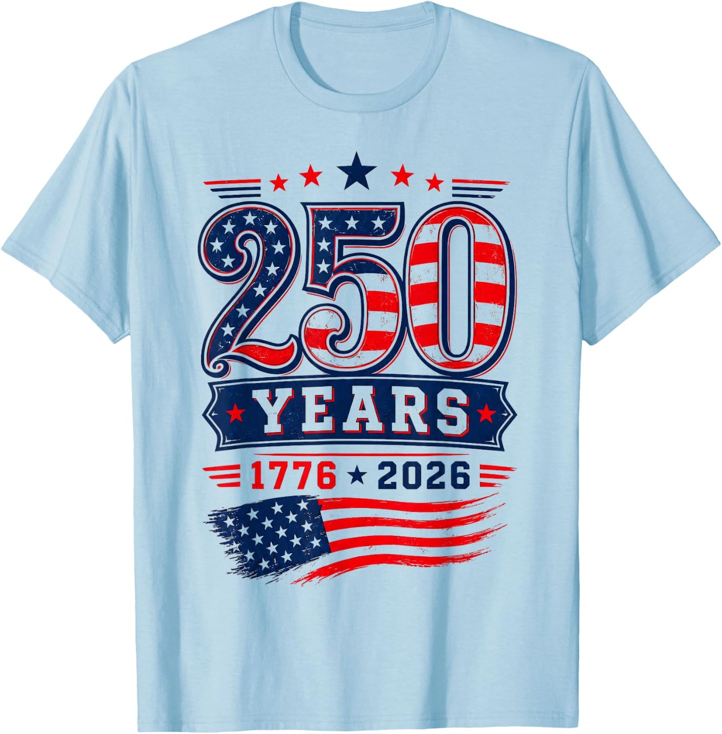 250 Years 1776-2026 Patriotic US Flag 4th of July T-Shirt - T-Shirt | Light Blue