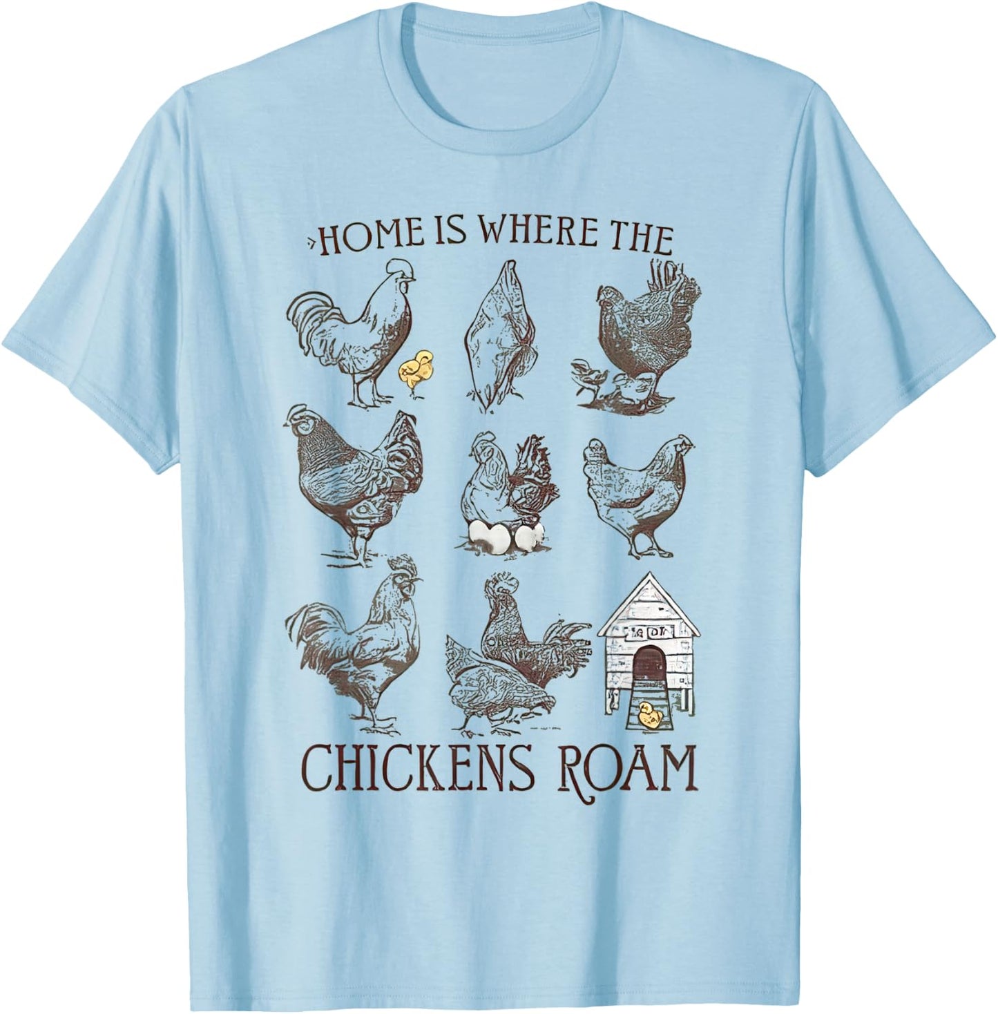 Home is Where The Chickens Roam Funny Animals Farm T-Shirt - T-Shirt | Light Blue