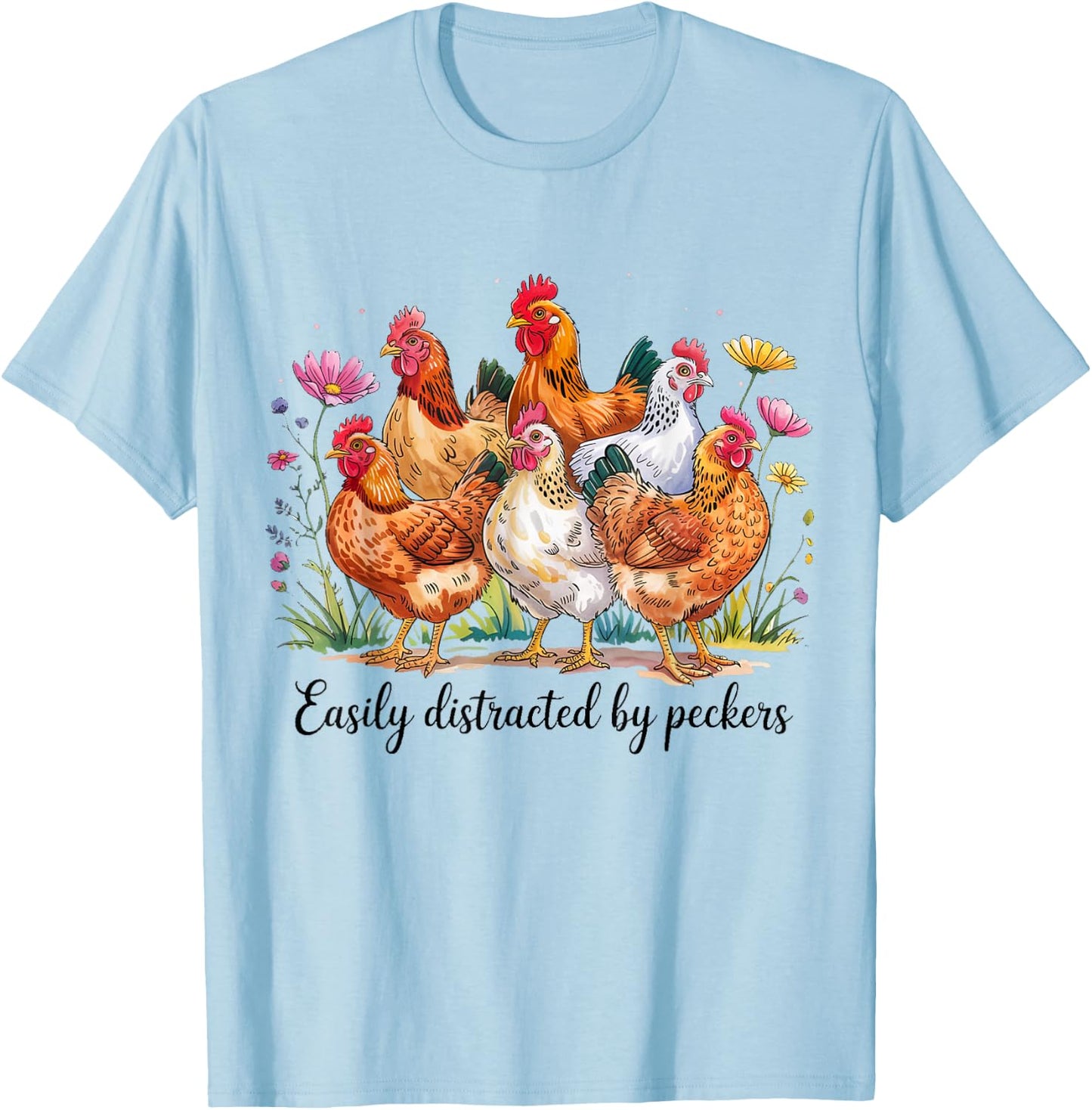 Funny Chicken Lovers Easily Distracted By Peckers Farm Joke T-Shirt - T-Shirt | Light Blue