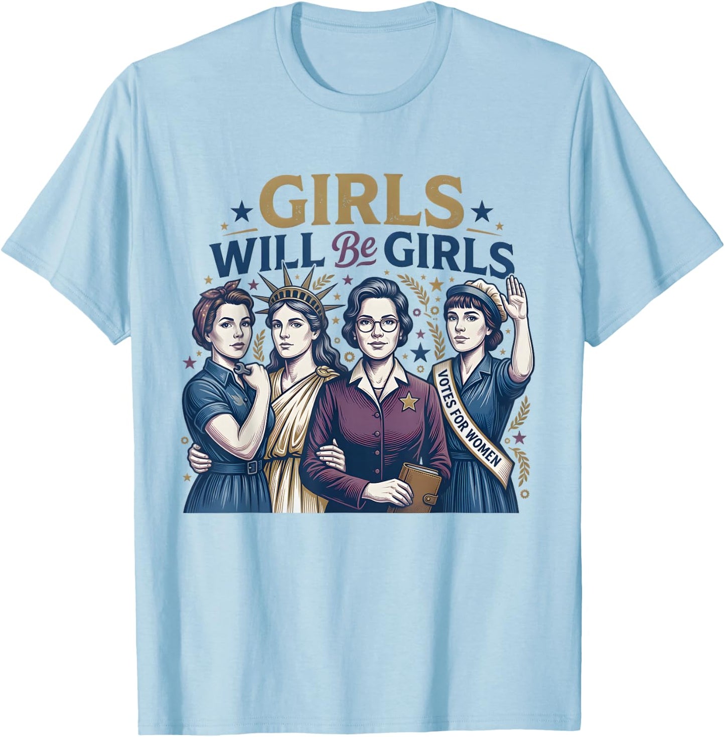 4th of July Girls Will Be Girls Women Empowerment Feminist T-Shirt - T-Shirt | Light Blue