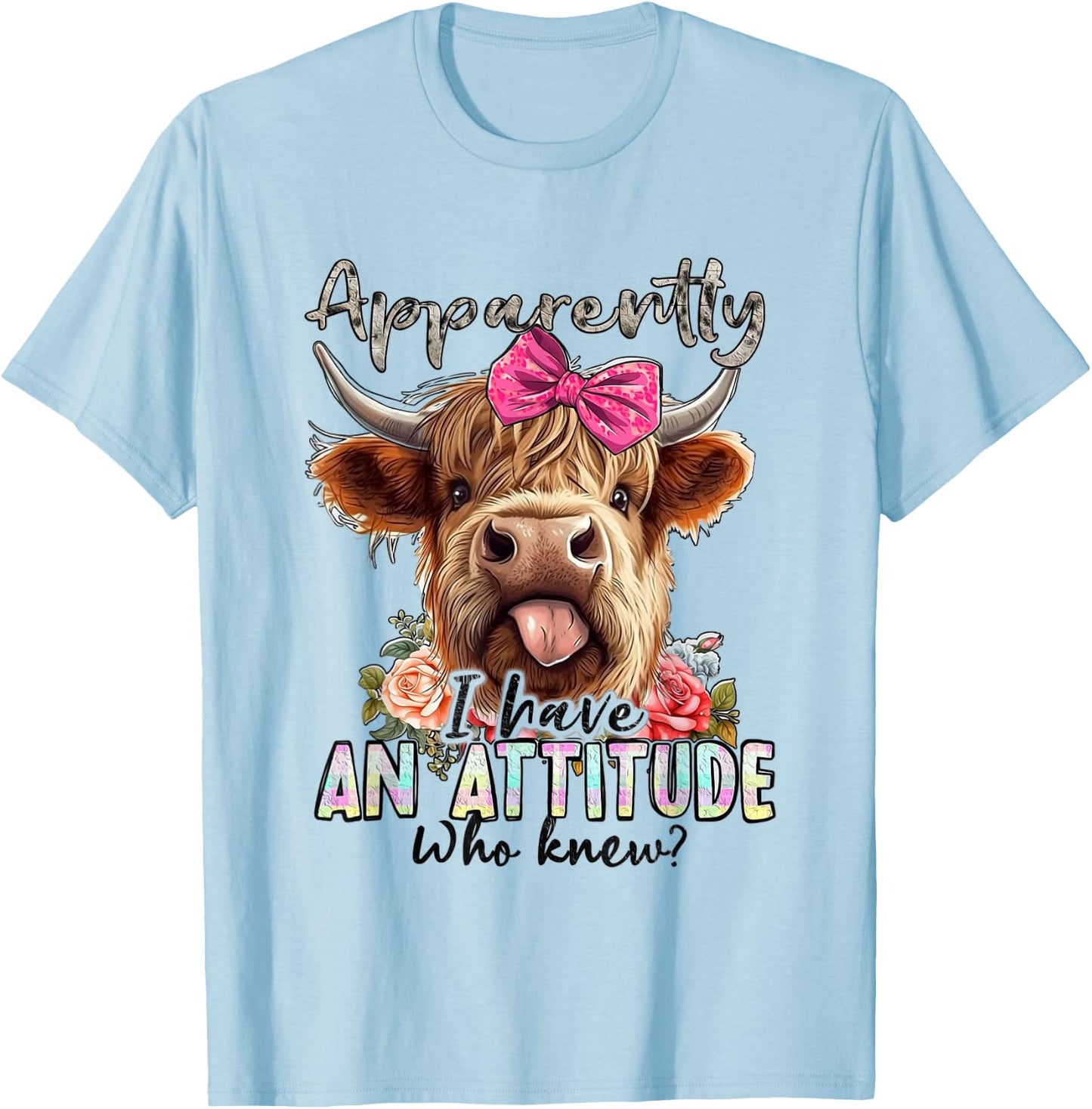 Funny Apparently I Have An Attitude Who Knew Cow Love T-Shirt - T-Shirt | Light Blue