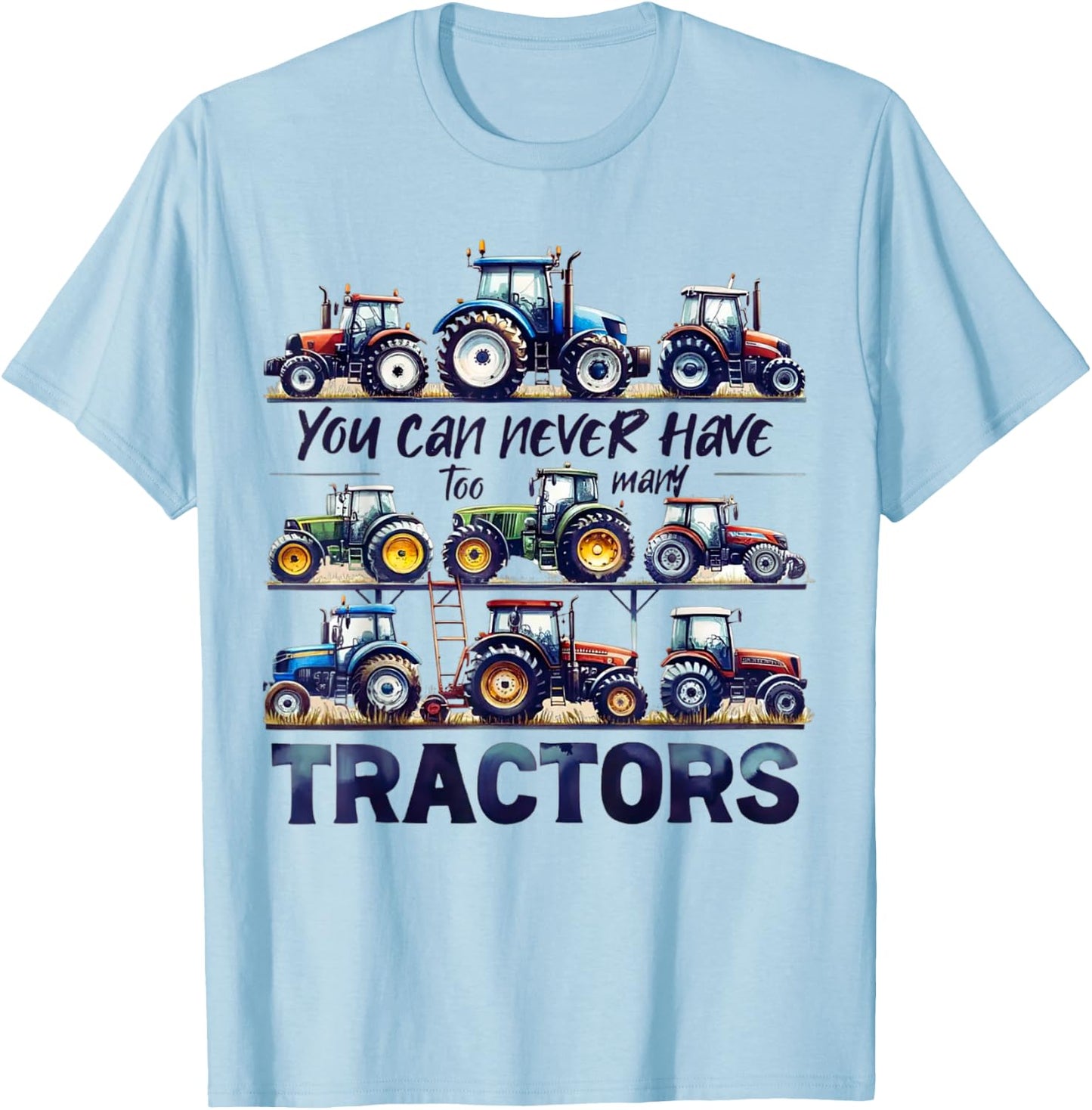 You Can Never Have Too Many Tractors Cute Farmers Life T-Shirt - T-Shirt | Light Blue