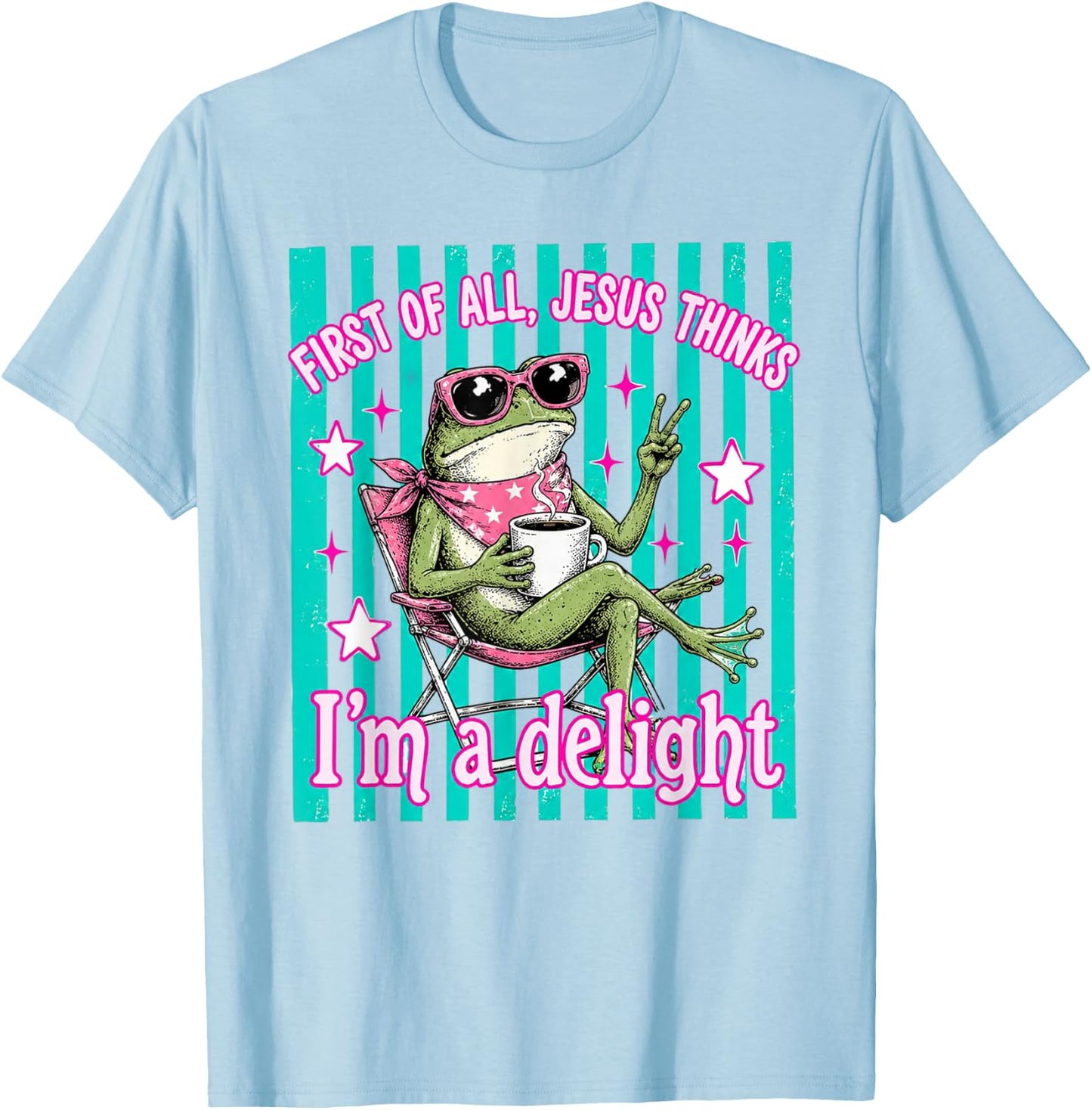 First of All Jesus Thinks Im A Delight Frog Coffee Meme T-Shirt - T-Shirt | Light Blue