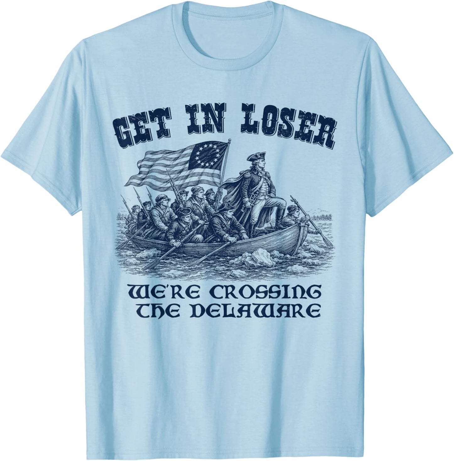 Funny 4th of July Loser, Crossing The Delaware Patriotic Men T-Shirt - T-Shirt | Light Blue