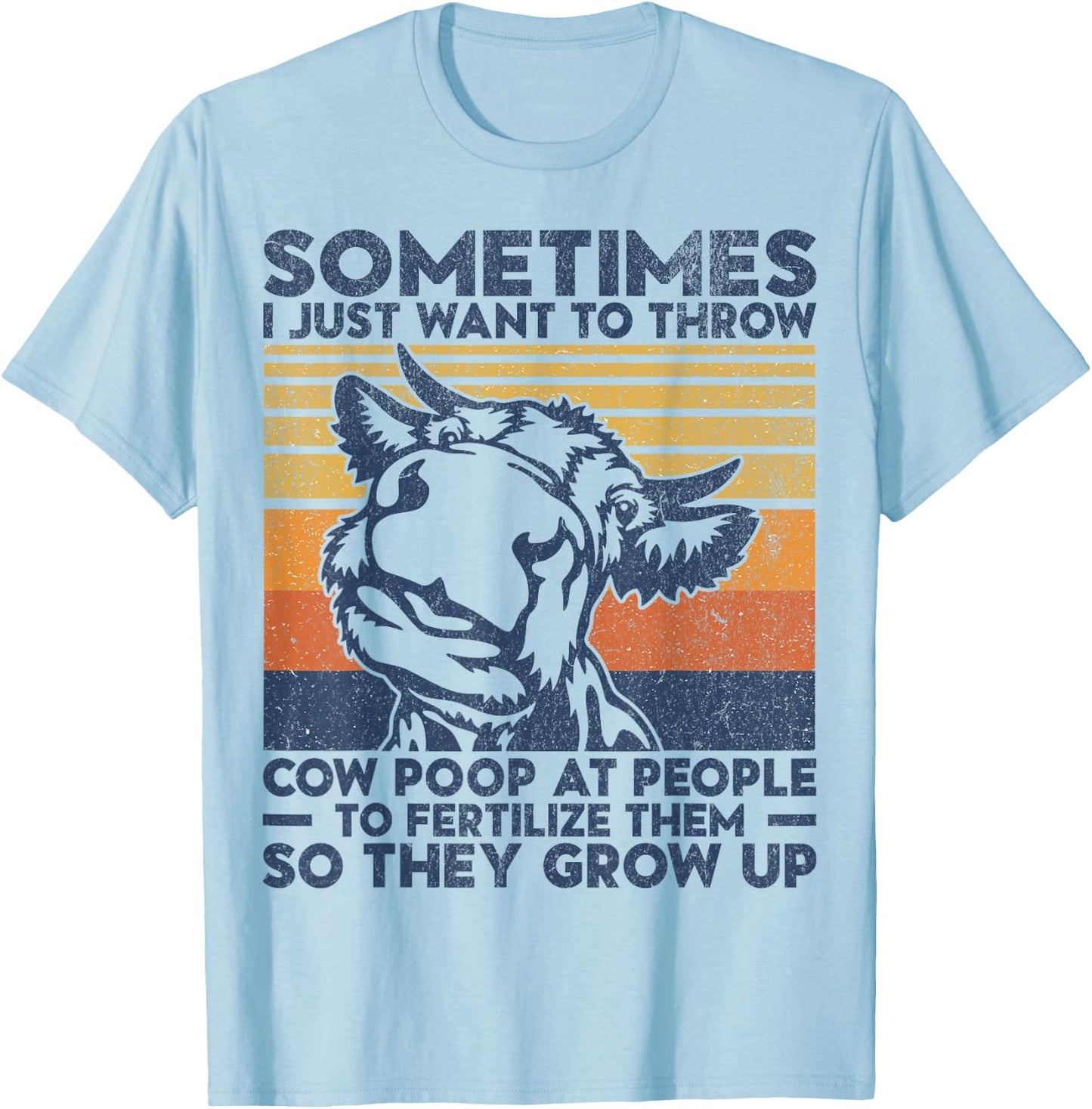 Funny Sometimes I Just Want To Throw Cow Poop At People T-Shirt - T-Shirt | Light Blue