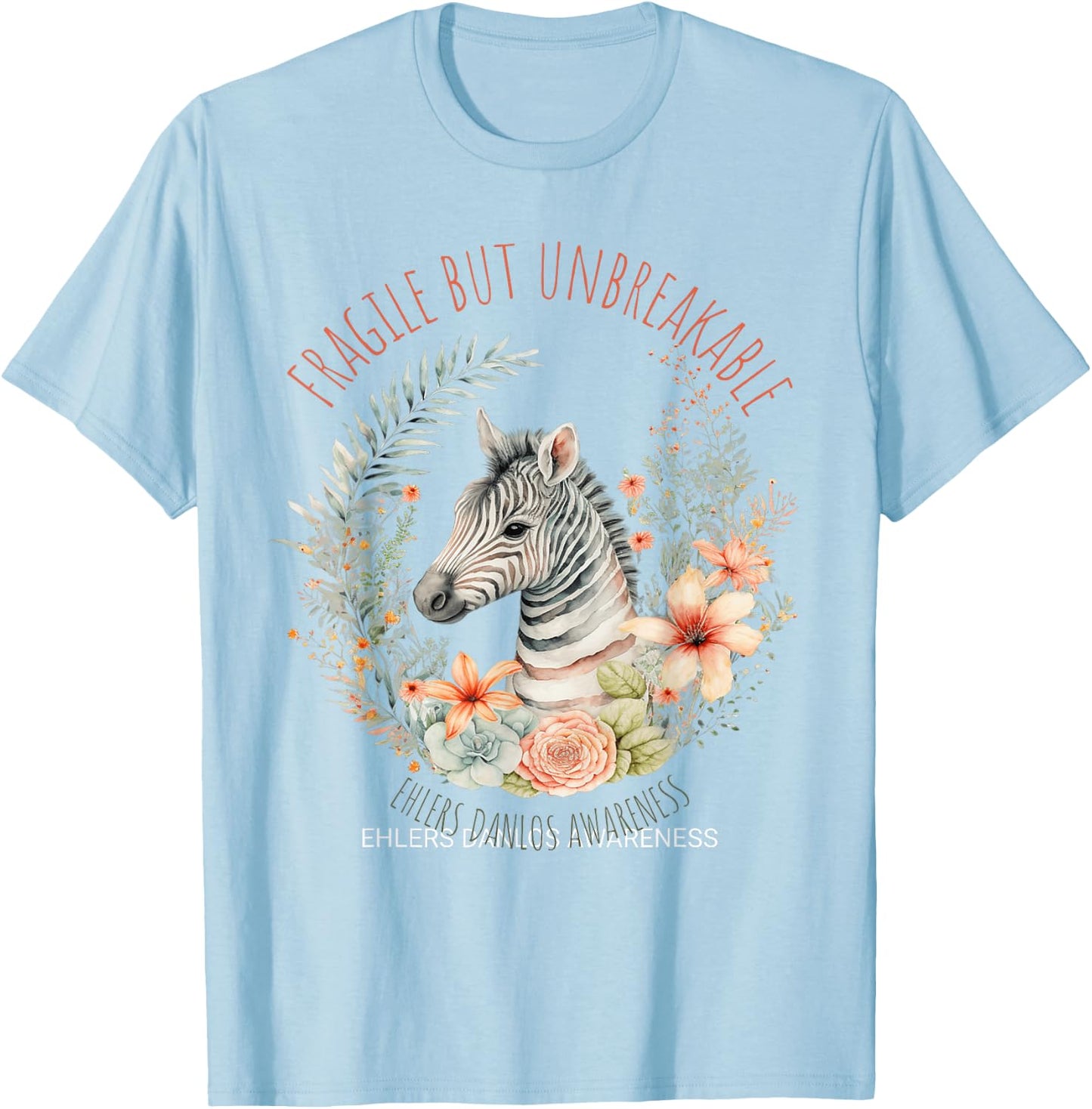 Fragile but unbreakable Ehlers Danlos Awareness Zebra T-Shirt - T-Shirt | Light Blue