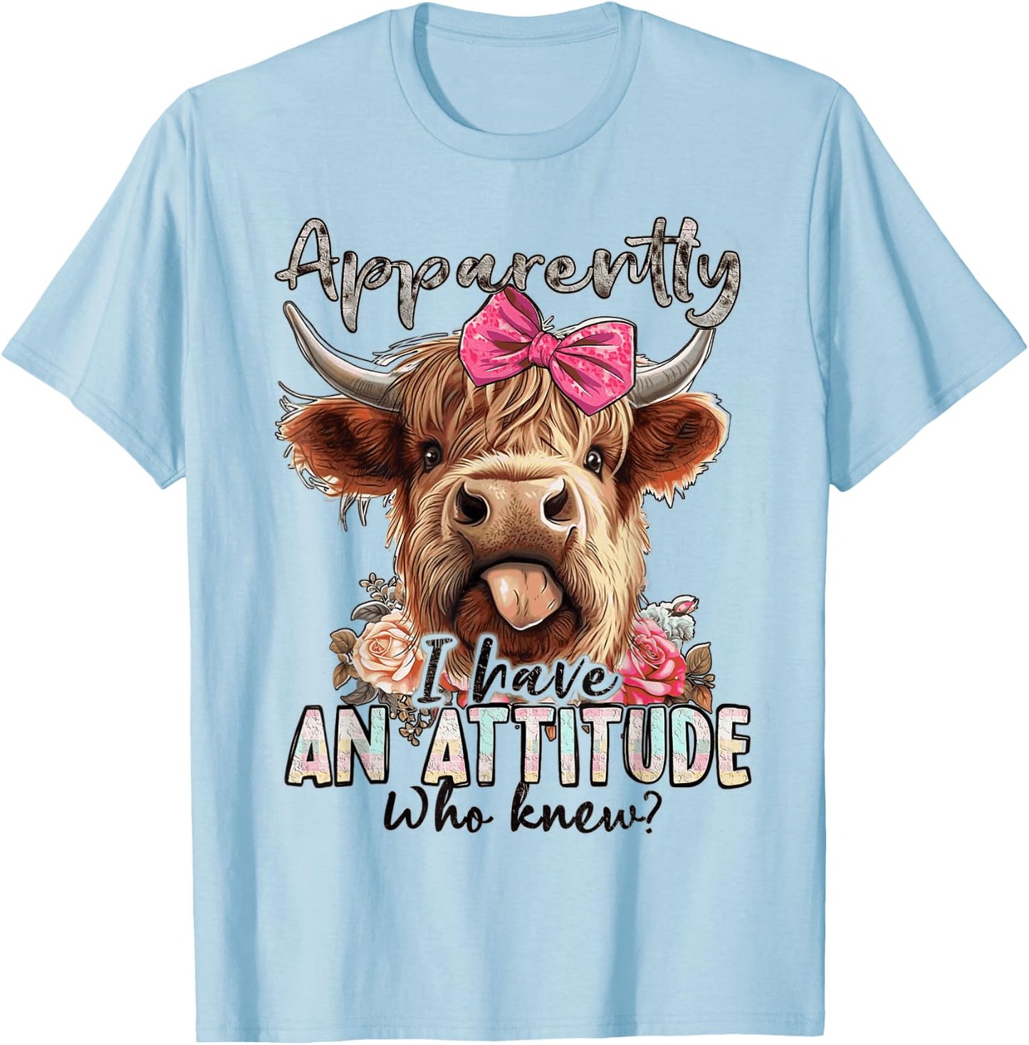 Apparently I Have An Attitude Who Knew Funny Heifer Cow T-Shirt - T-Shirt | Light Blue