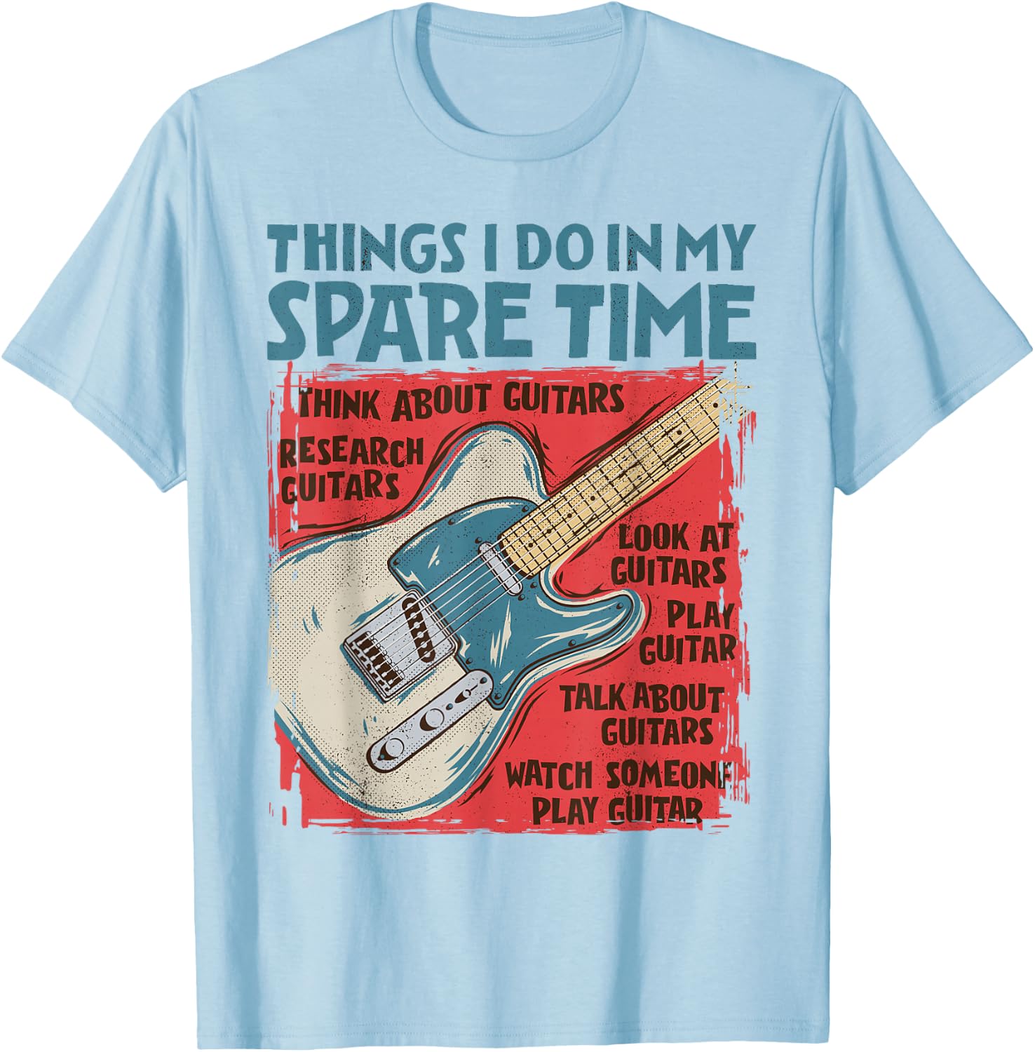 Guitar Things I Do In My Spare Time Funny Electric Guitarist T-Shirt - T-Shirt | Light Blue