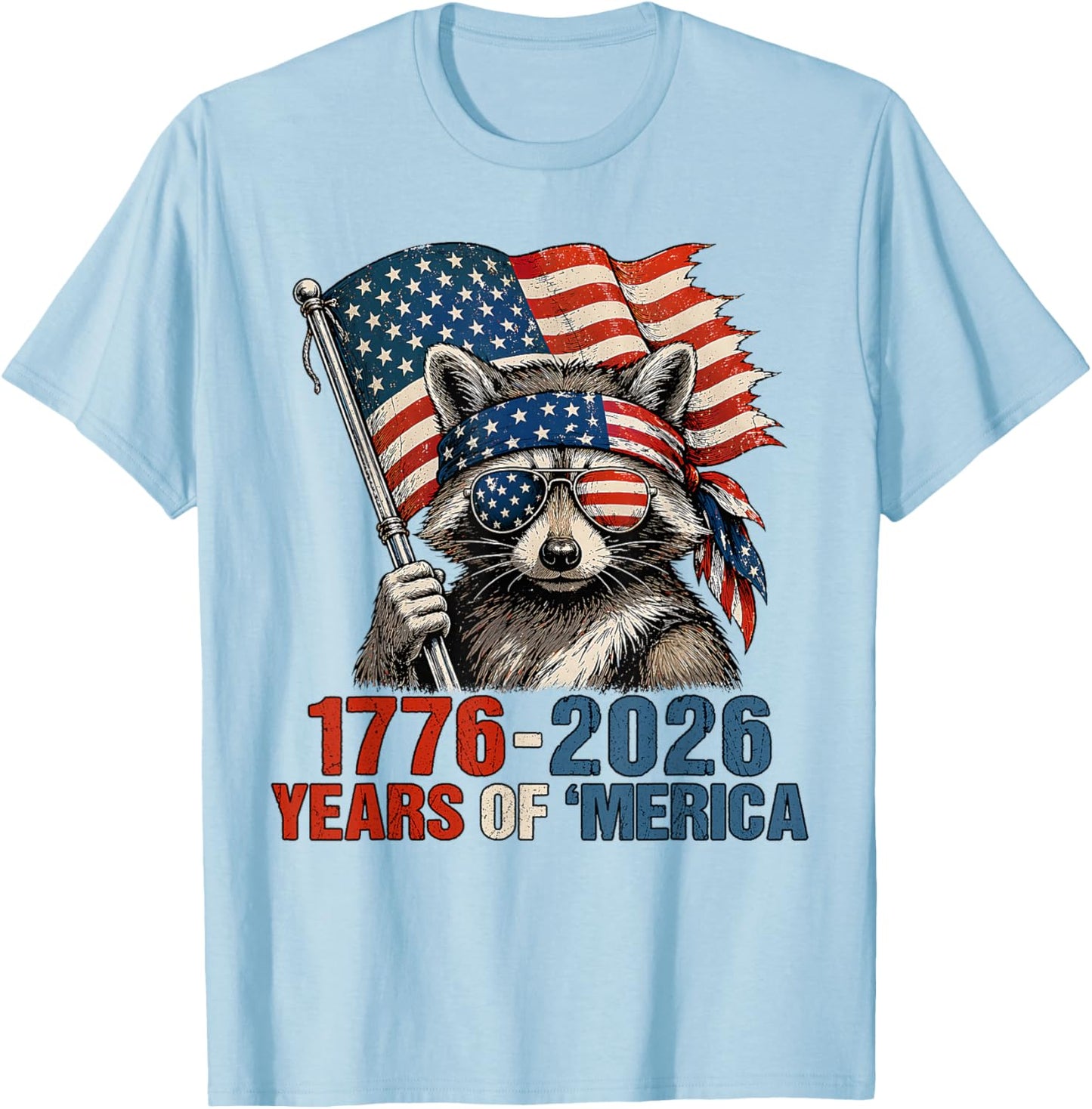 1776 2026 Years of Merica Patriotic Raccoon 4th of July T-Shirt - T-Shirt | Light Blue