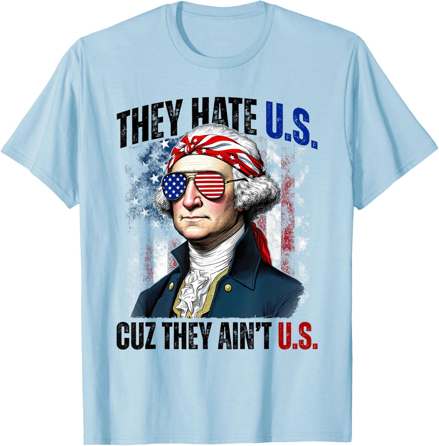 They Hate Us Cuz They Ain't Us 4th Of July American Flag T-Shirt - T-Shirt | Light Blue