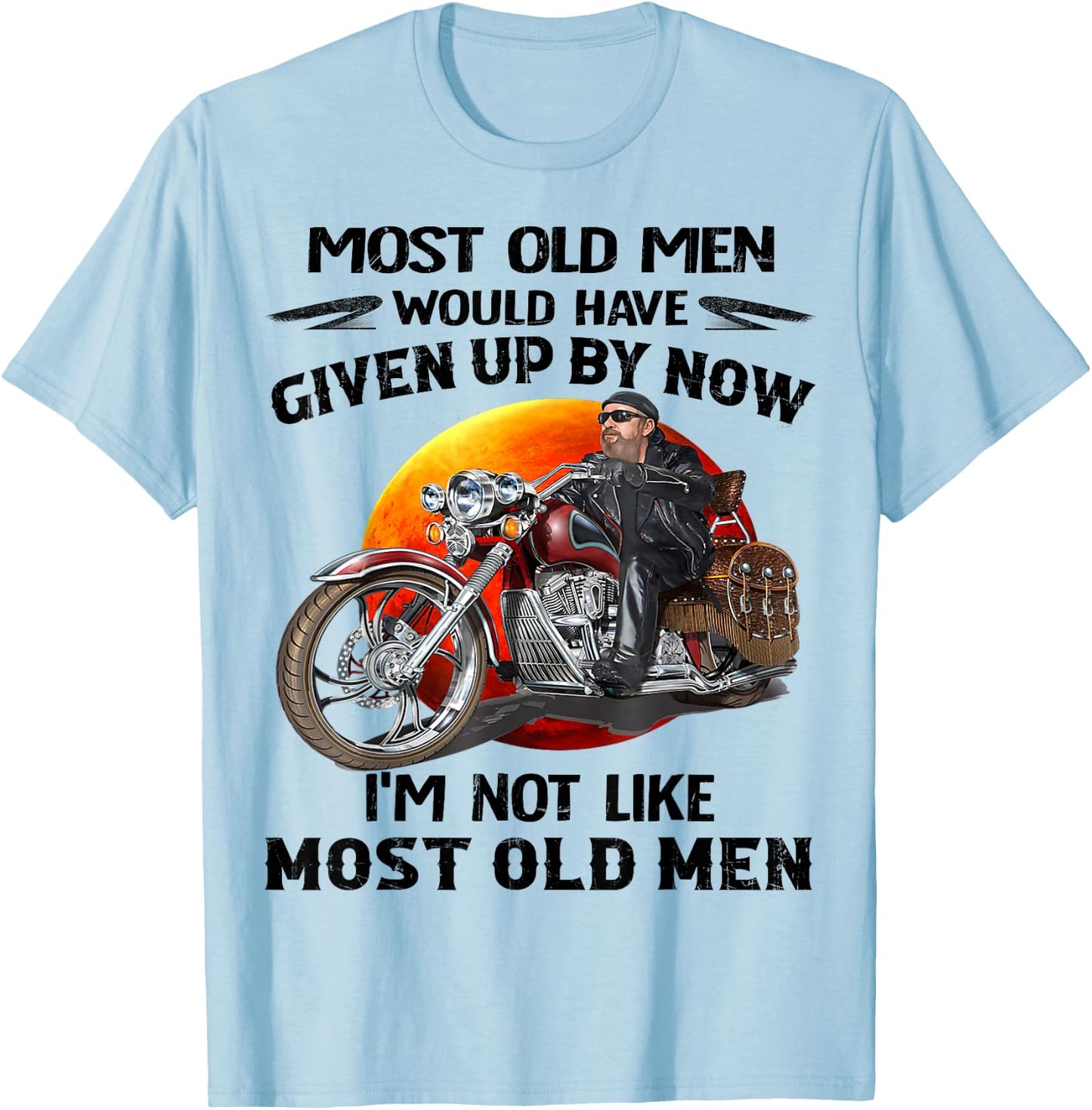 Motorcycles I'm Not Like Most Old Men Motorcycle Old Biker T-Shirt - T-Shirt | Light Blue