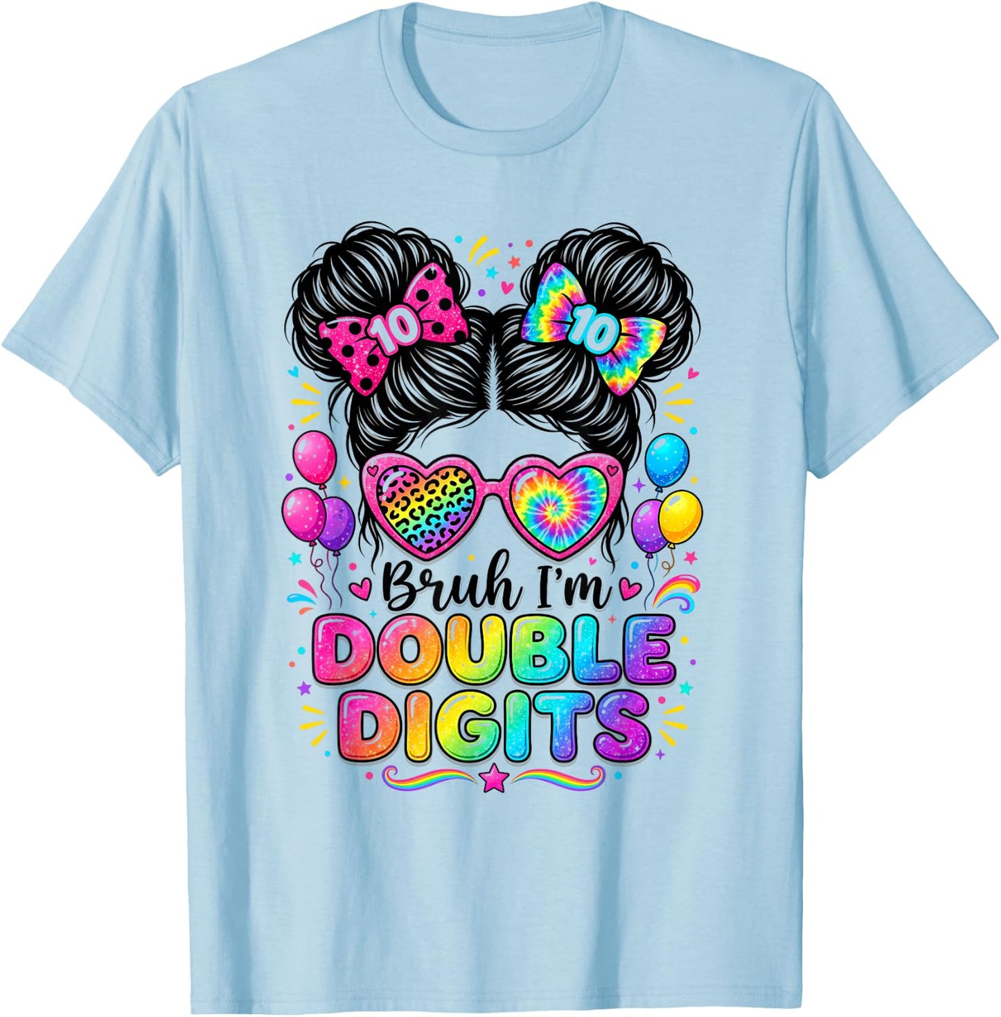 Bruh I'm Double Digits 10th Birthday Girl 10 Year Old Girl T-Shirt - T-Shirt | Light Blue