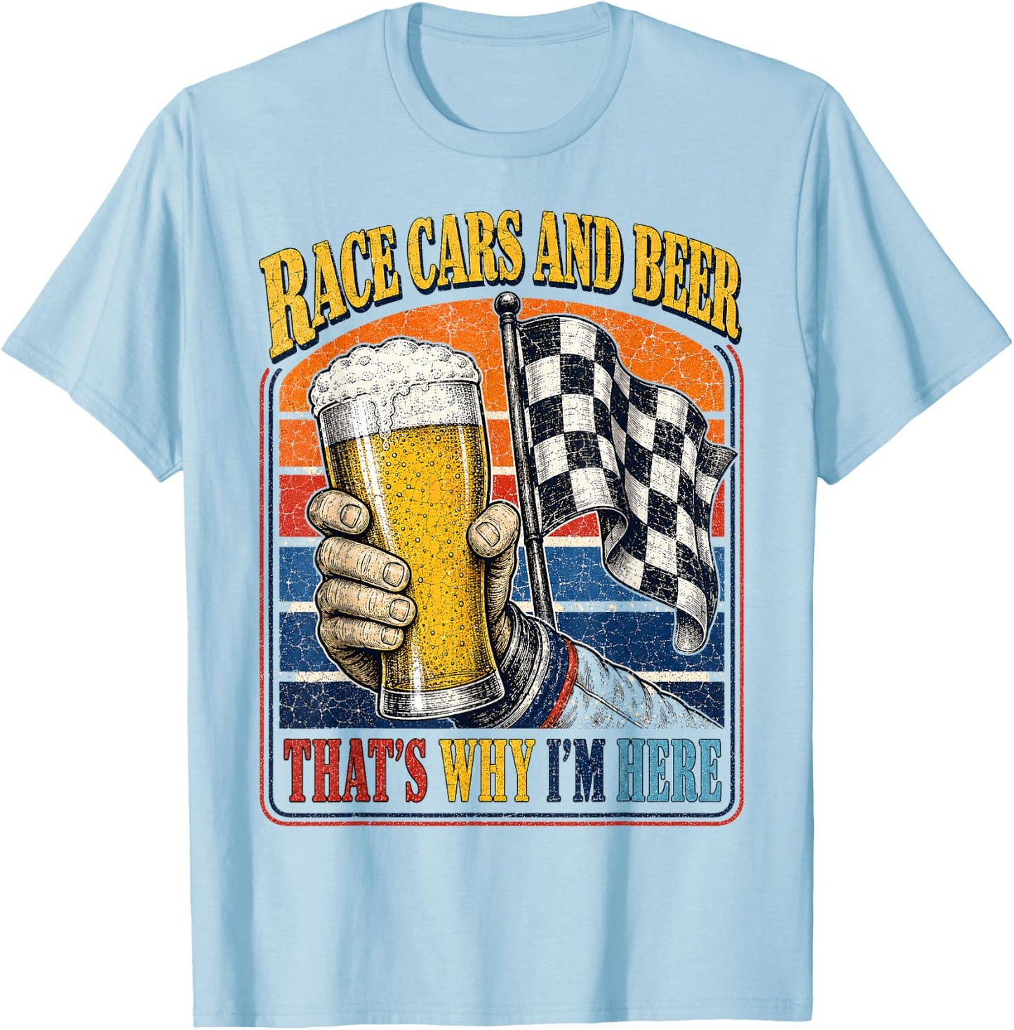 Race Cars and Beer That's Why I'm Here Auto Fan Men T-Shirt - T-Shirt | Light Blue