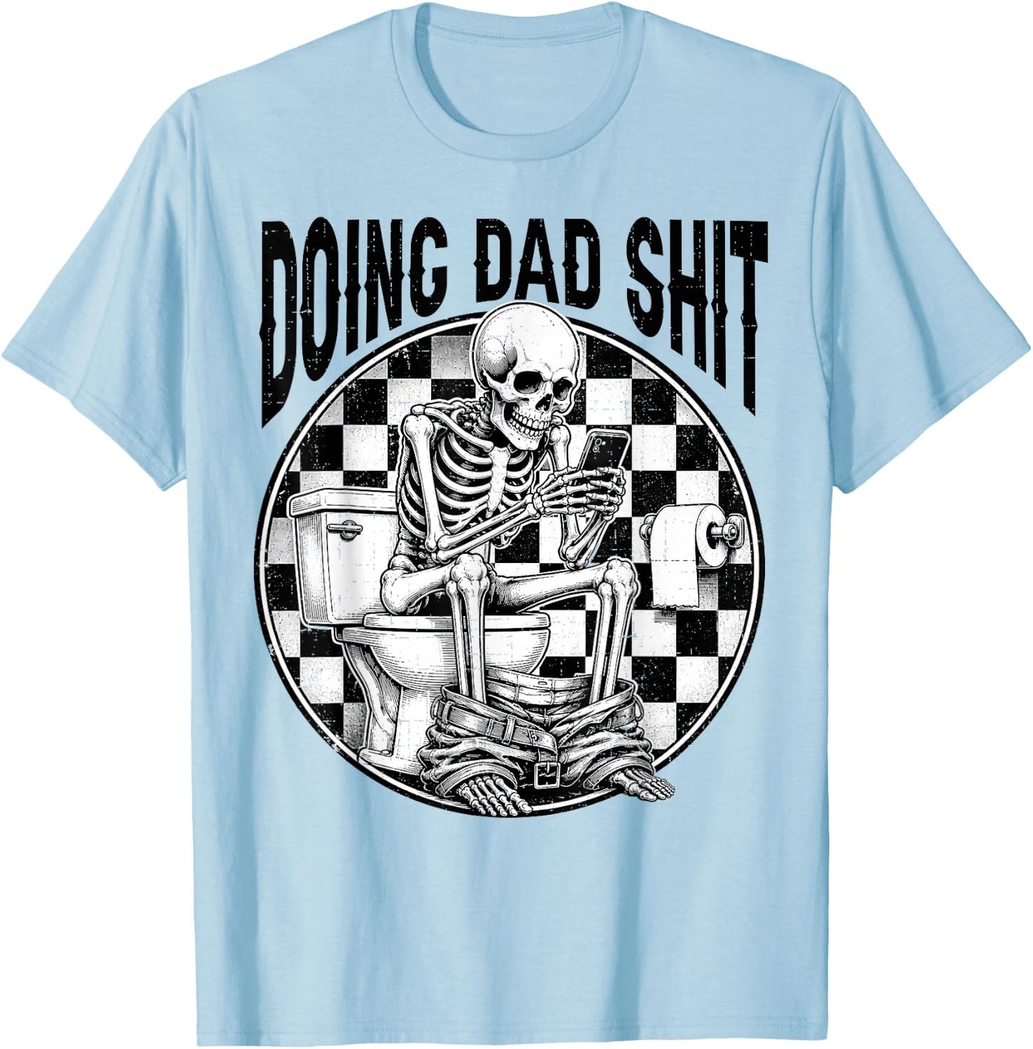 Doing Dad Shit Dad Joke Skeleton Dad Funny Dad Father's Day T-Shirt - T-Shirt | Light Blue