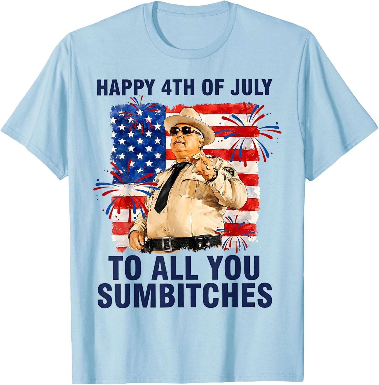 Happy 4th of July to All You Sumbitches T-Shirt - T-Shirt | Light Blue
