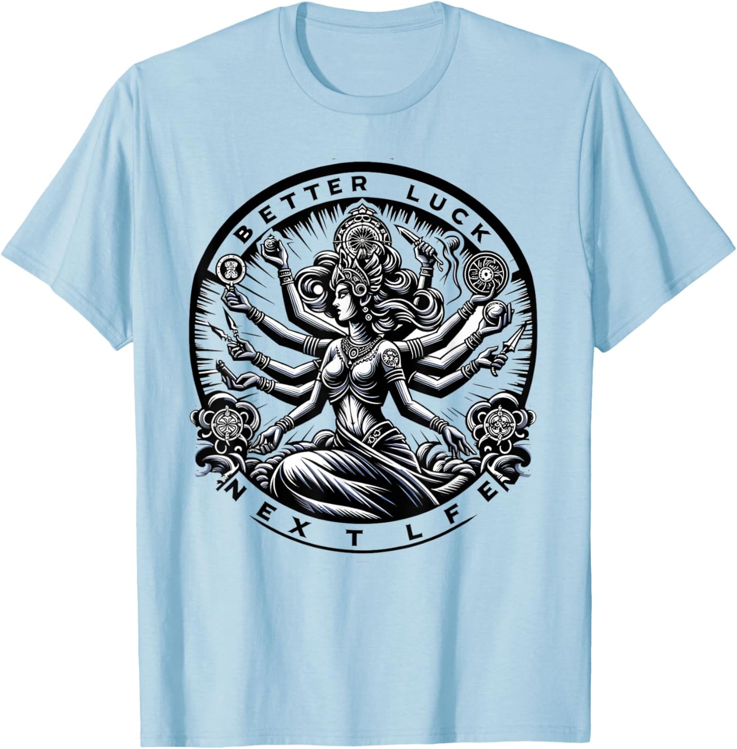 Better Luck Next Life Kali Hindu Goddess Hindusm Women Men T-Shirt - T-Shirt | Light Blue