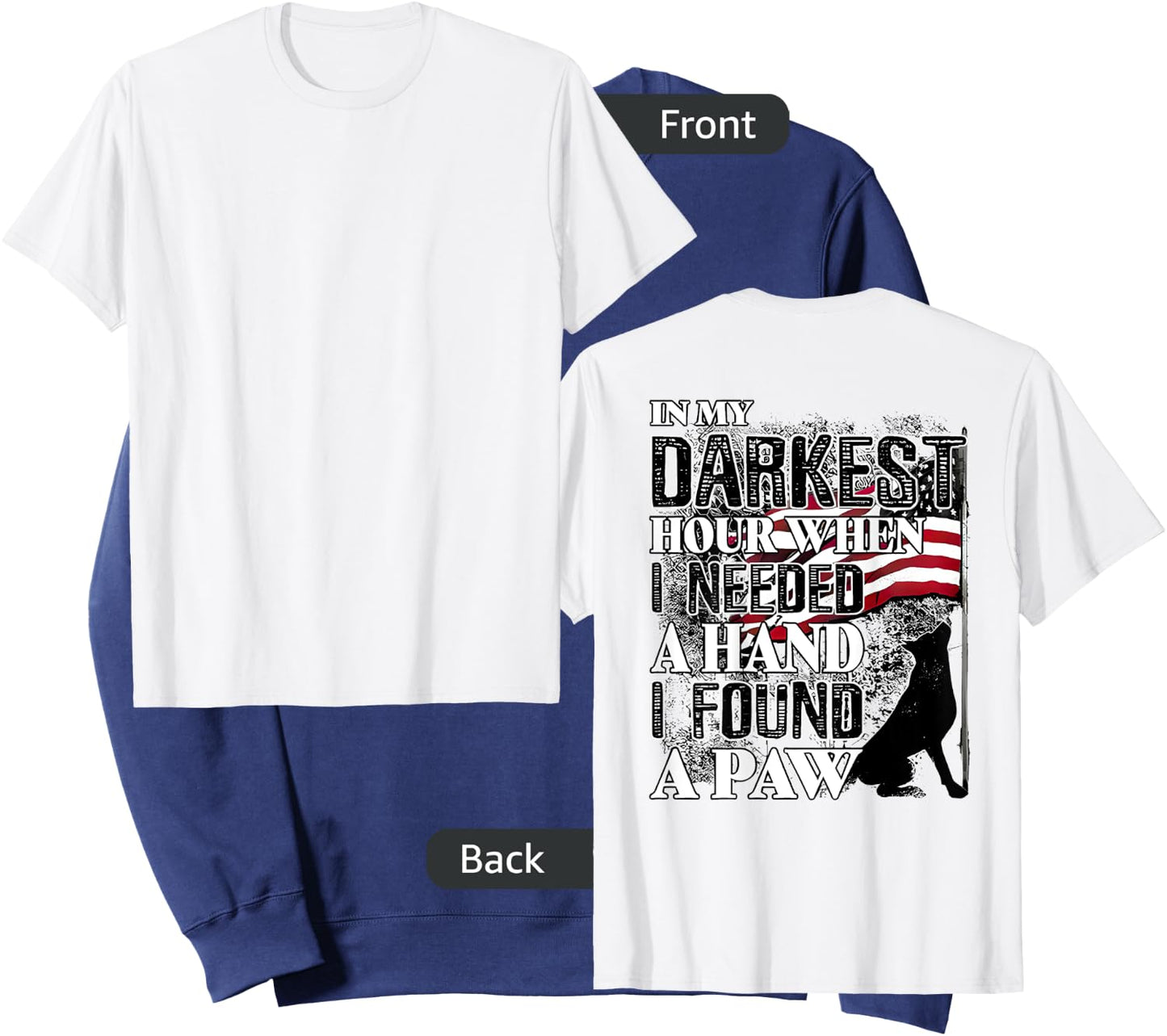 In My Darkest Hour When I Needed a Hand I Found a Paw Sweatshirt - Sweatshirt | Navy