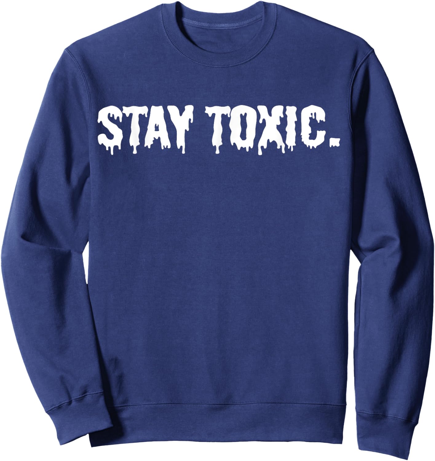 Stay Toxic Sweatshirt - Sweatshirt | Navy