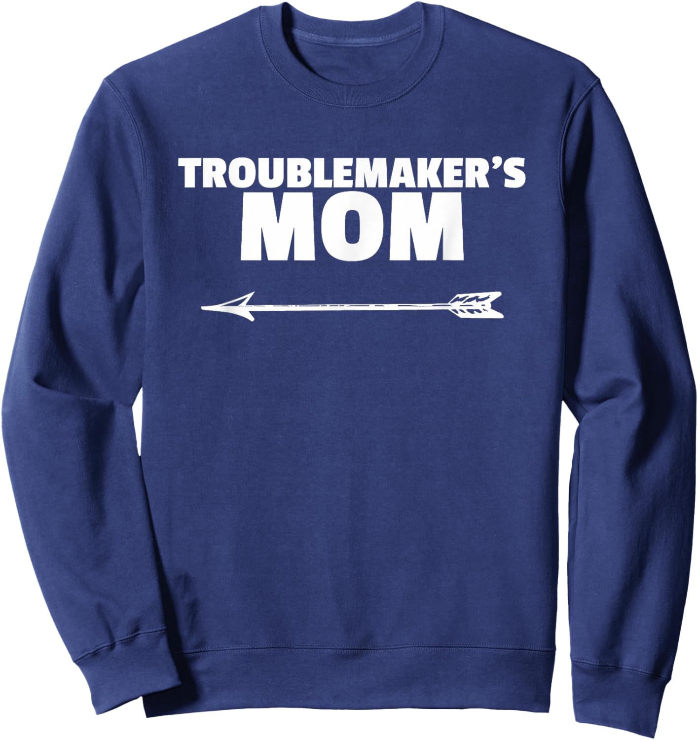 Troublemaker's Mom - Cute Shirt for Mom of Boys Sweatshirt - Sweatshirt | Navy