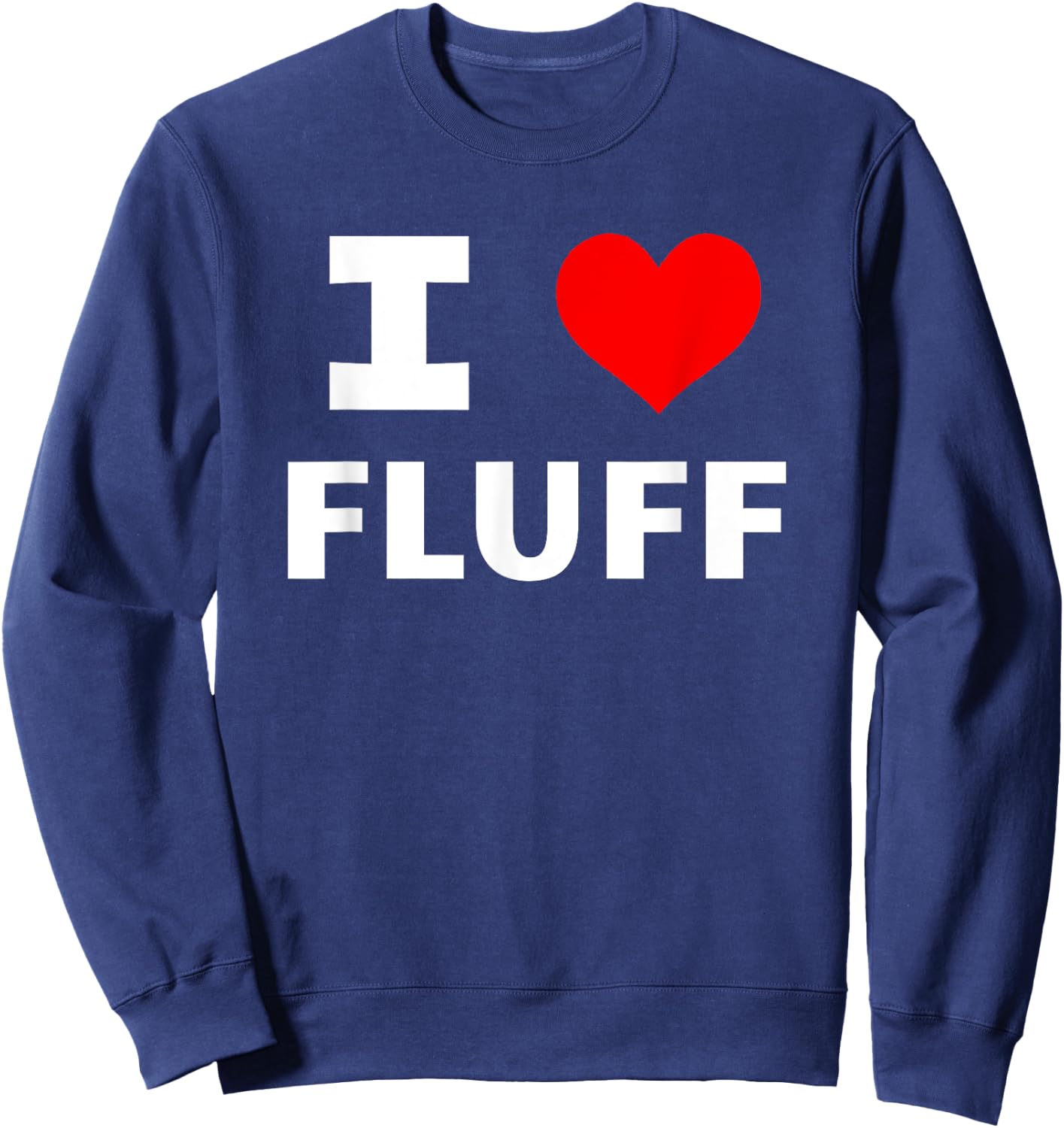 I Love Fluff (Red Heart) Funny Adorable Cute Animal Bunny Sweatshirt - Sweatshirt | Navy